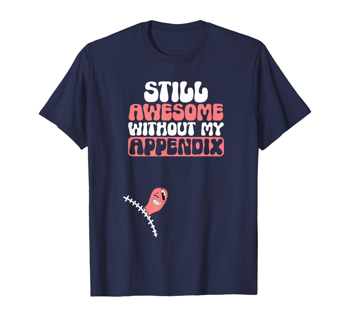 Appendix Removal Appendicitis Post-Surgery Appendectomy T-Shirt