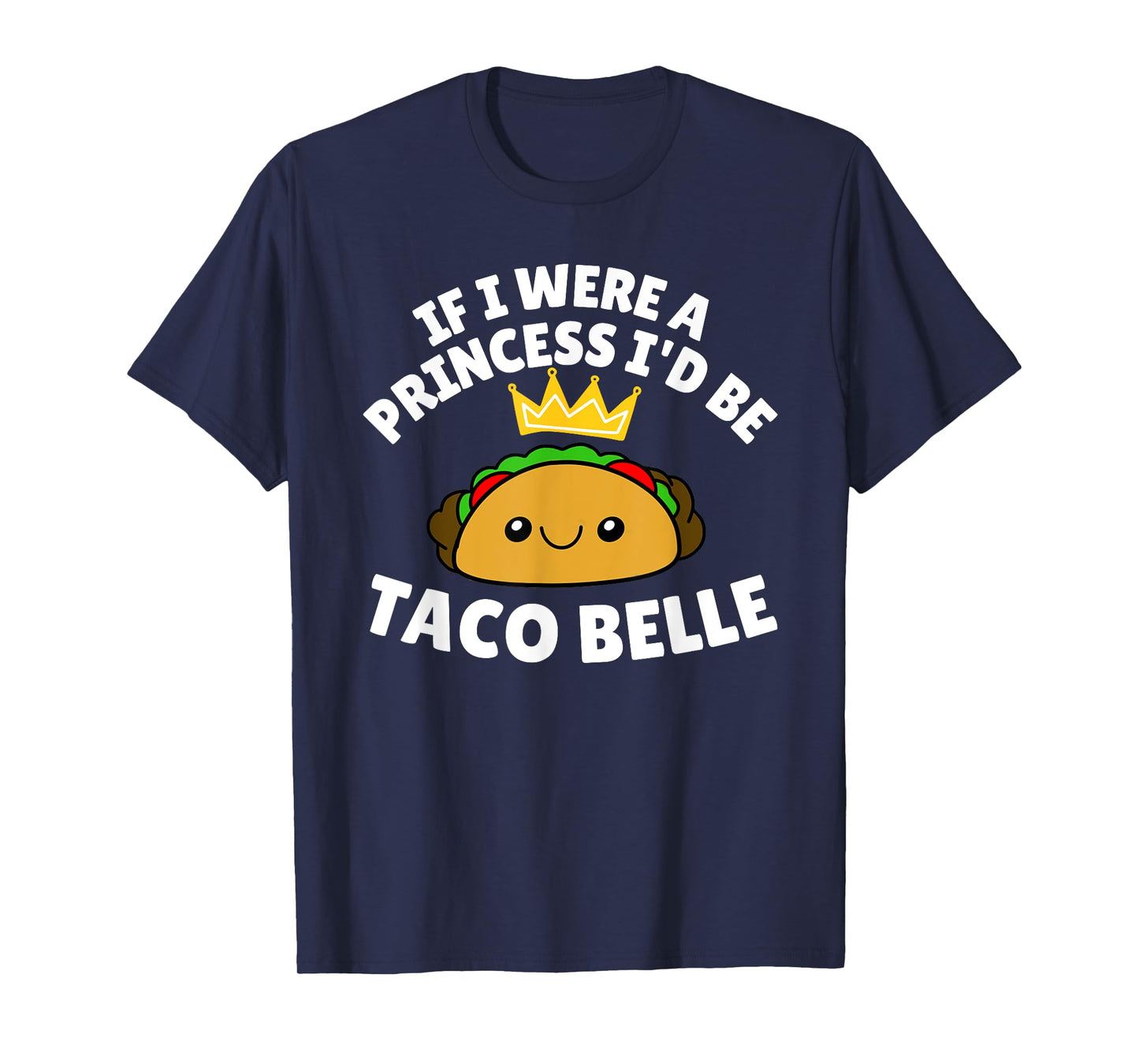 Cute If I Were a Princess I'd Be Taco Belle Kids Girls T-Shirt