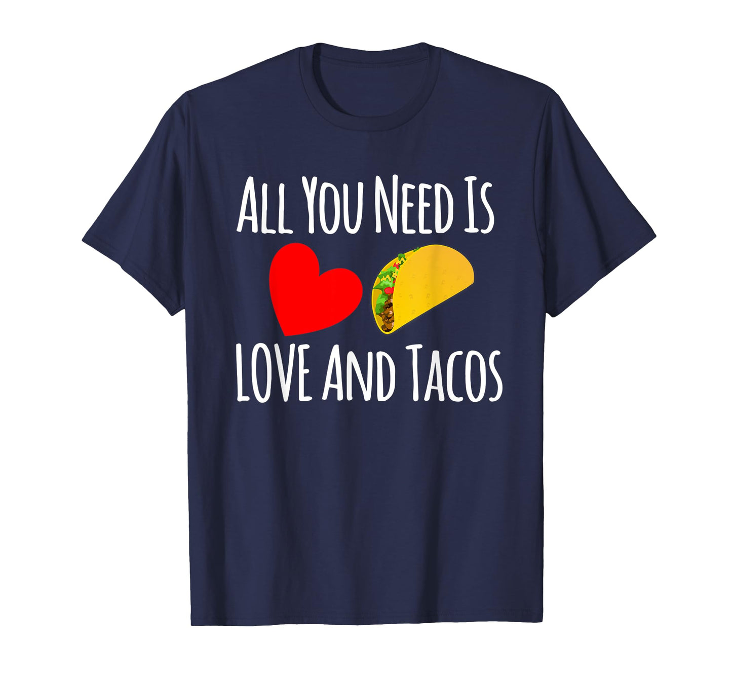 All You Need Is Love And Tacos Shirt-Valentines Day T Shirt T-Shirt