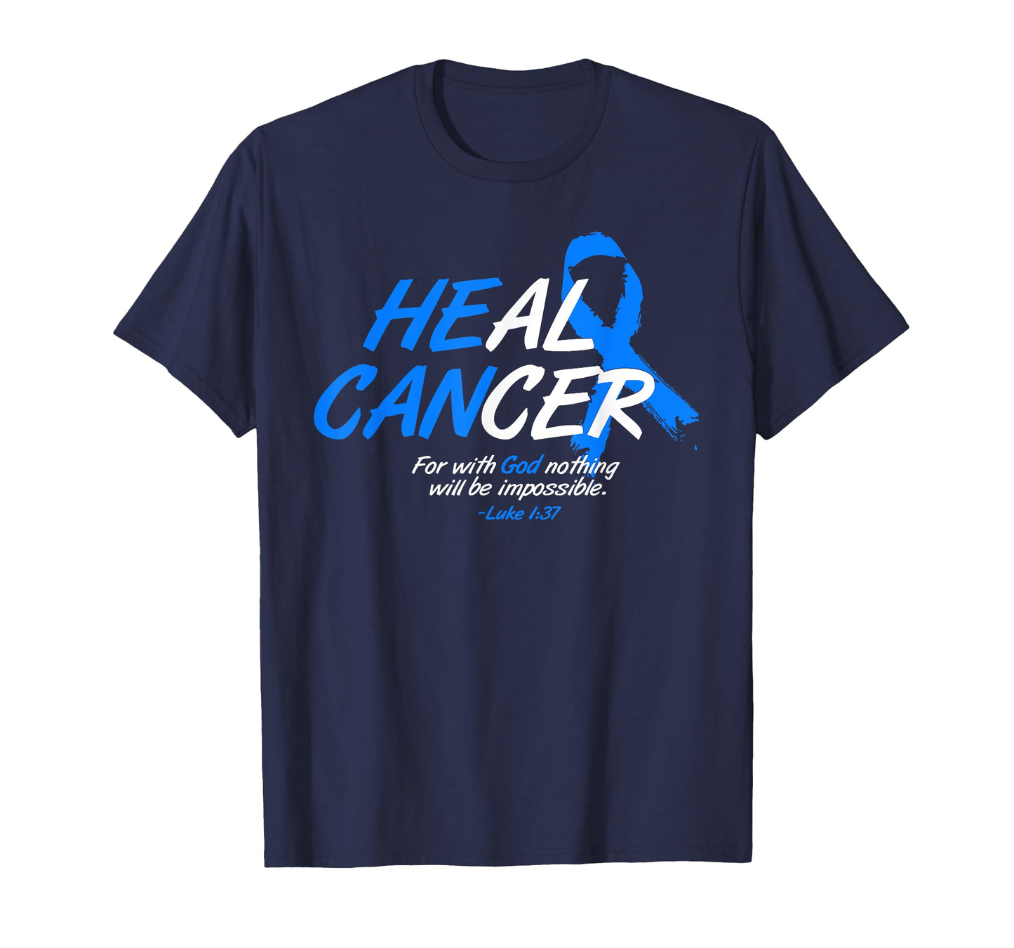 He Can Heal Cancer Colon Cancer Awareness Gift Blue Ribbon T-Shirt