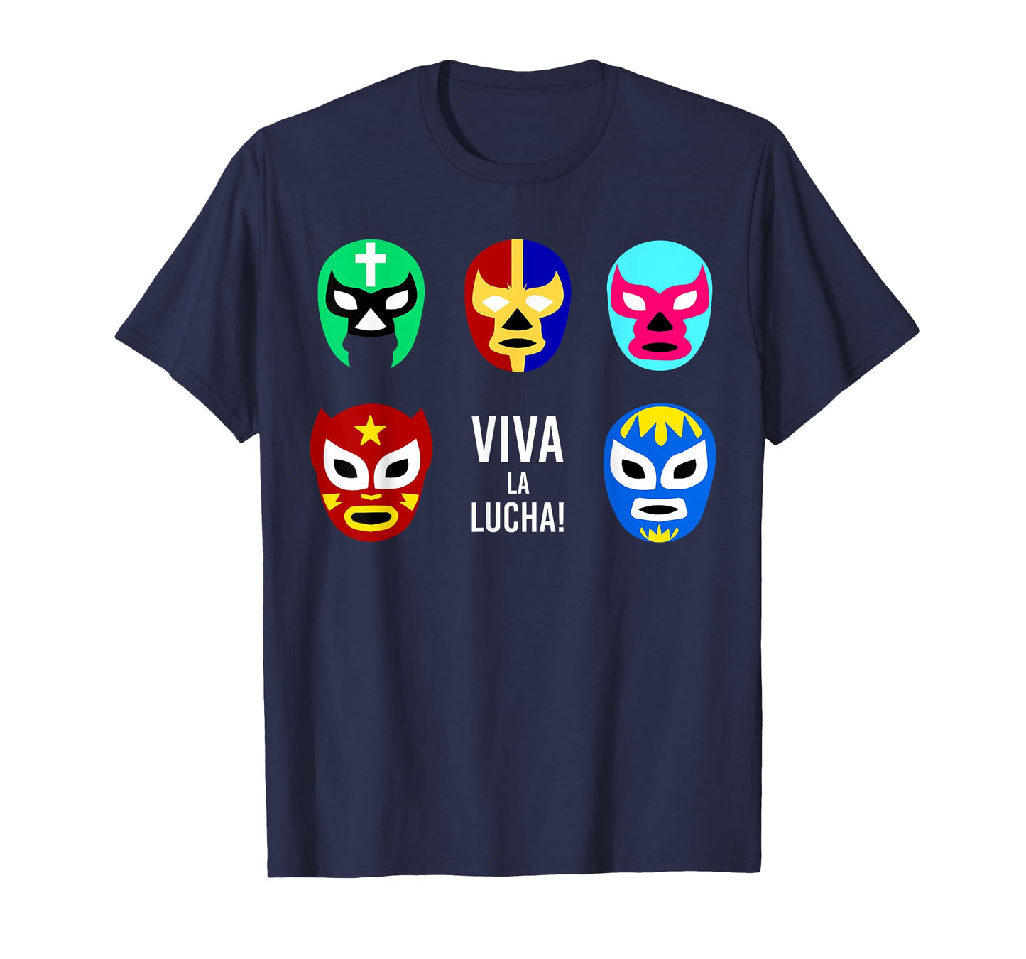 Lucha Libre Viva La Lucha Masks Mexican Wrestling Wrestler T-Shirt