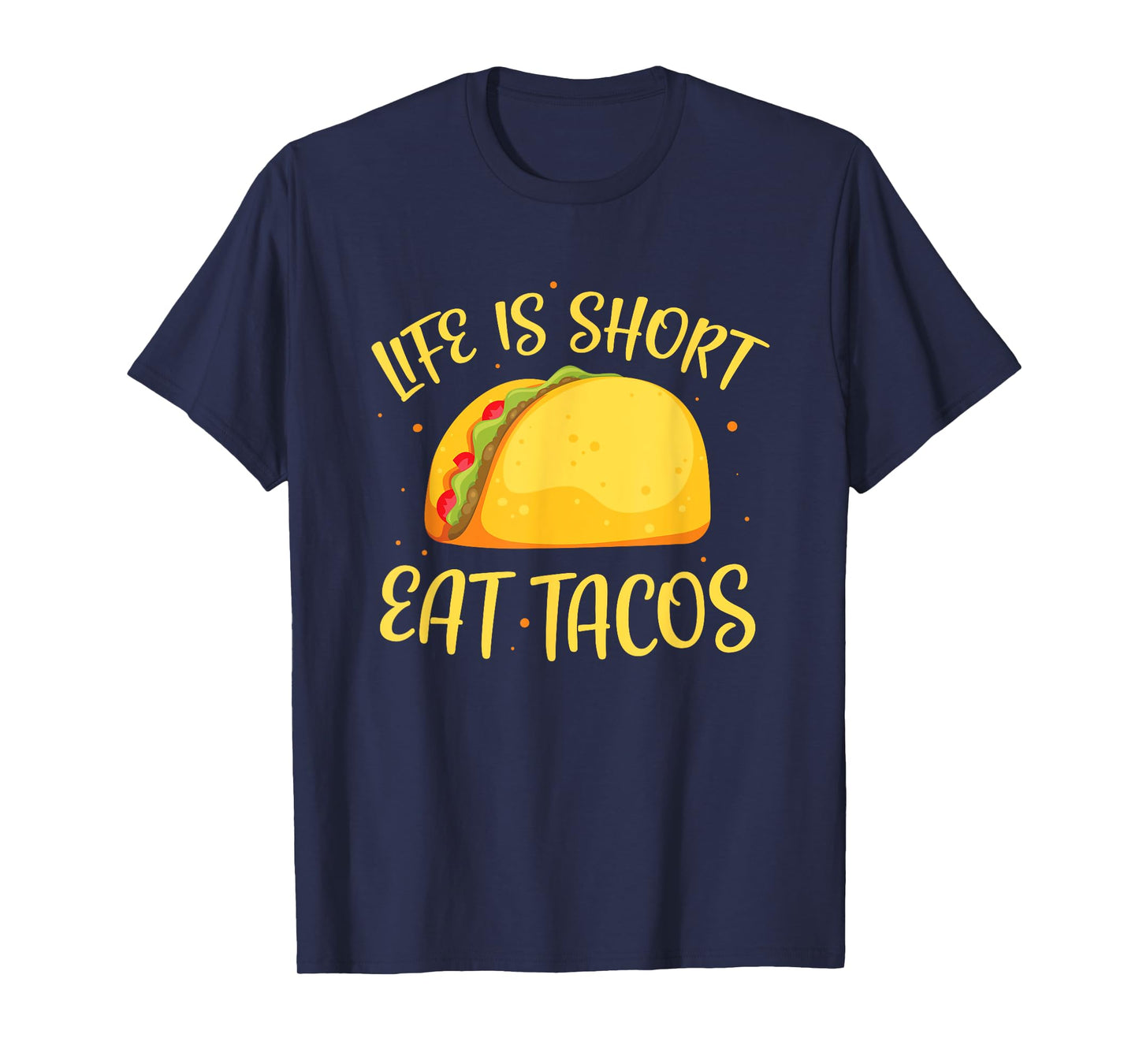 Funny Tacos Life Is Short Eat Tacos T-Shirt