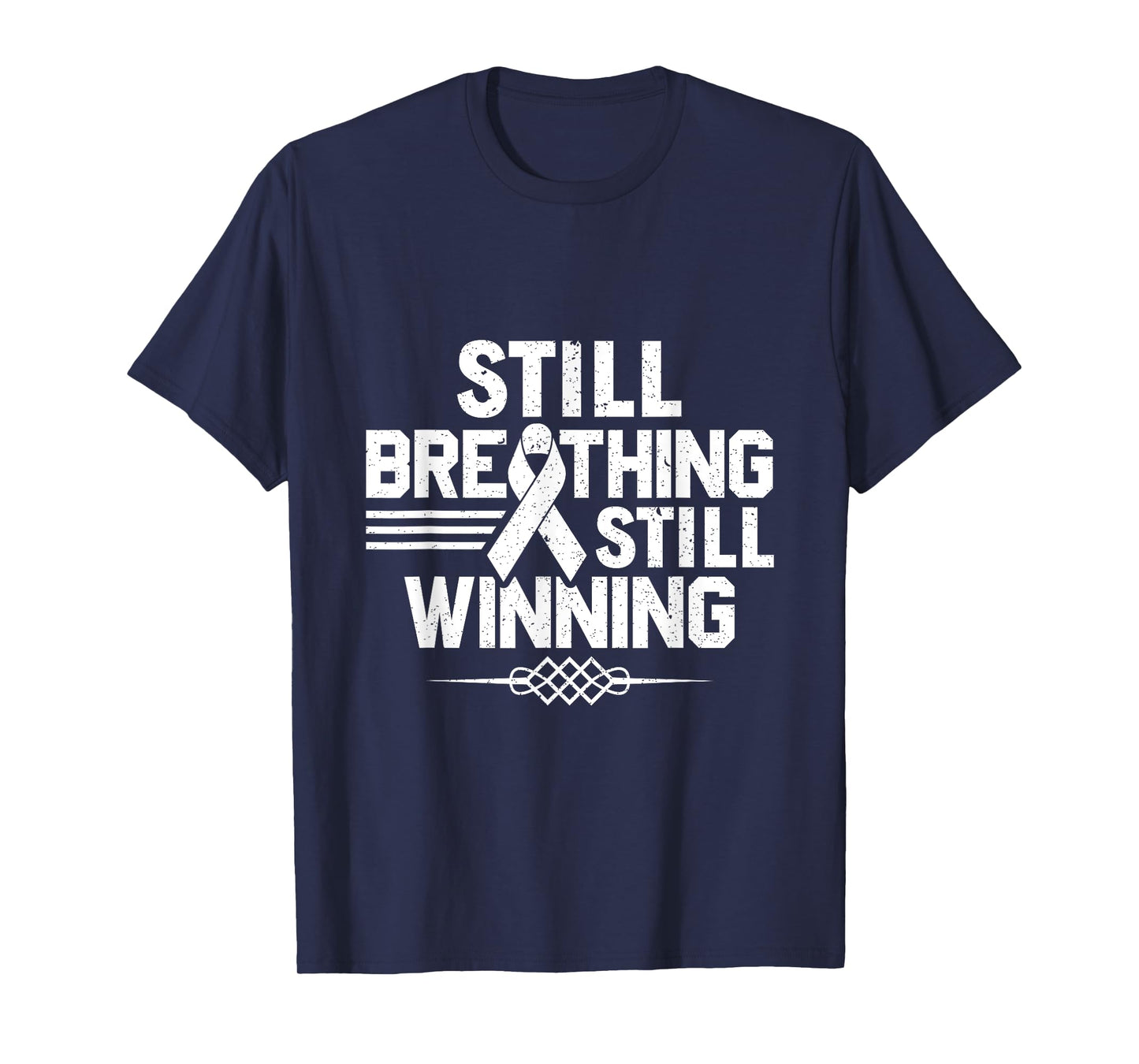 Still Breathing Still Winning - Lung Cancer Awareness T-Shirt
