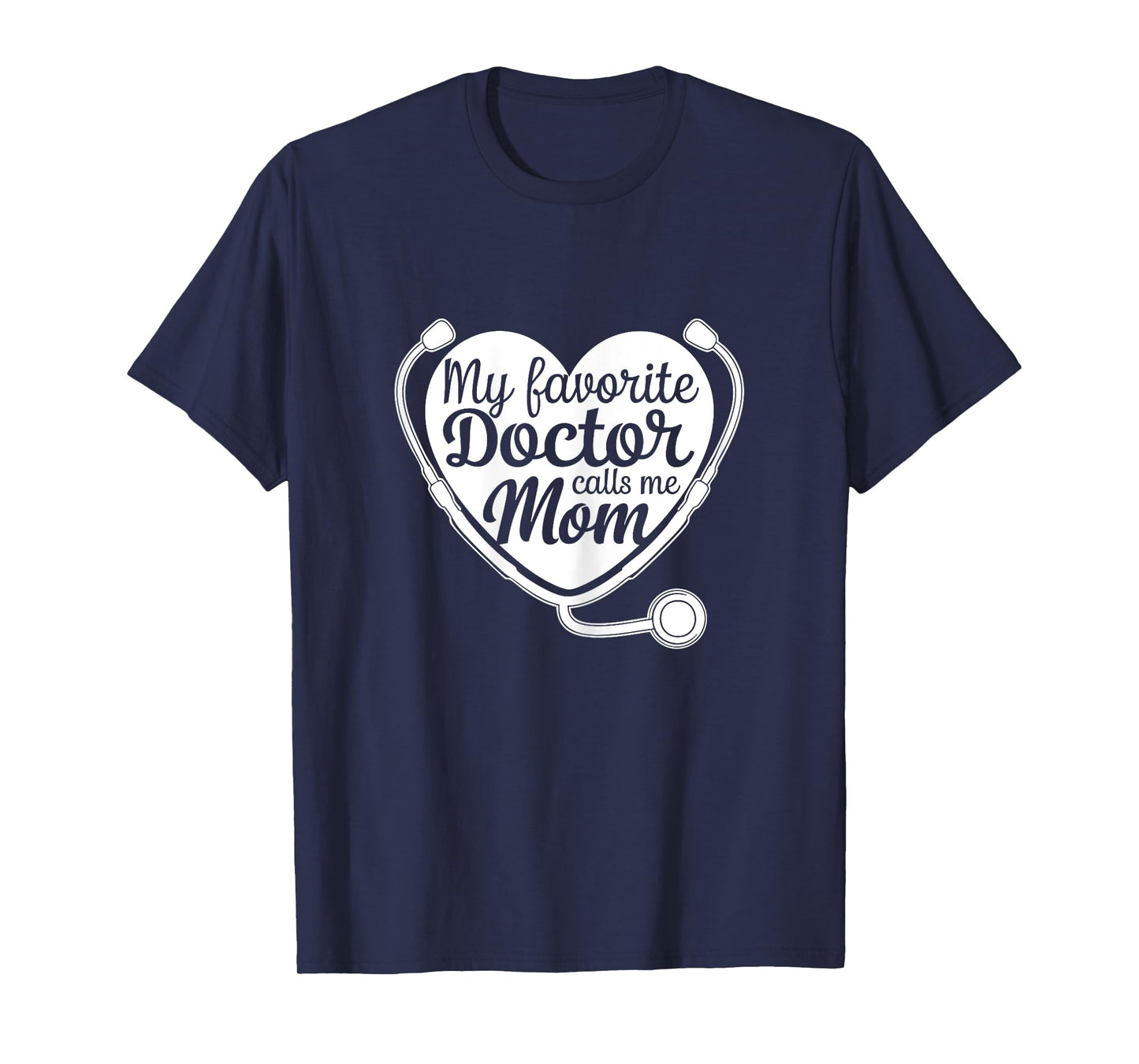 My Favorite Doctor Calls Me Mom Life Saying Mother's Day T-Shirt