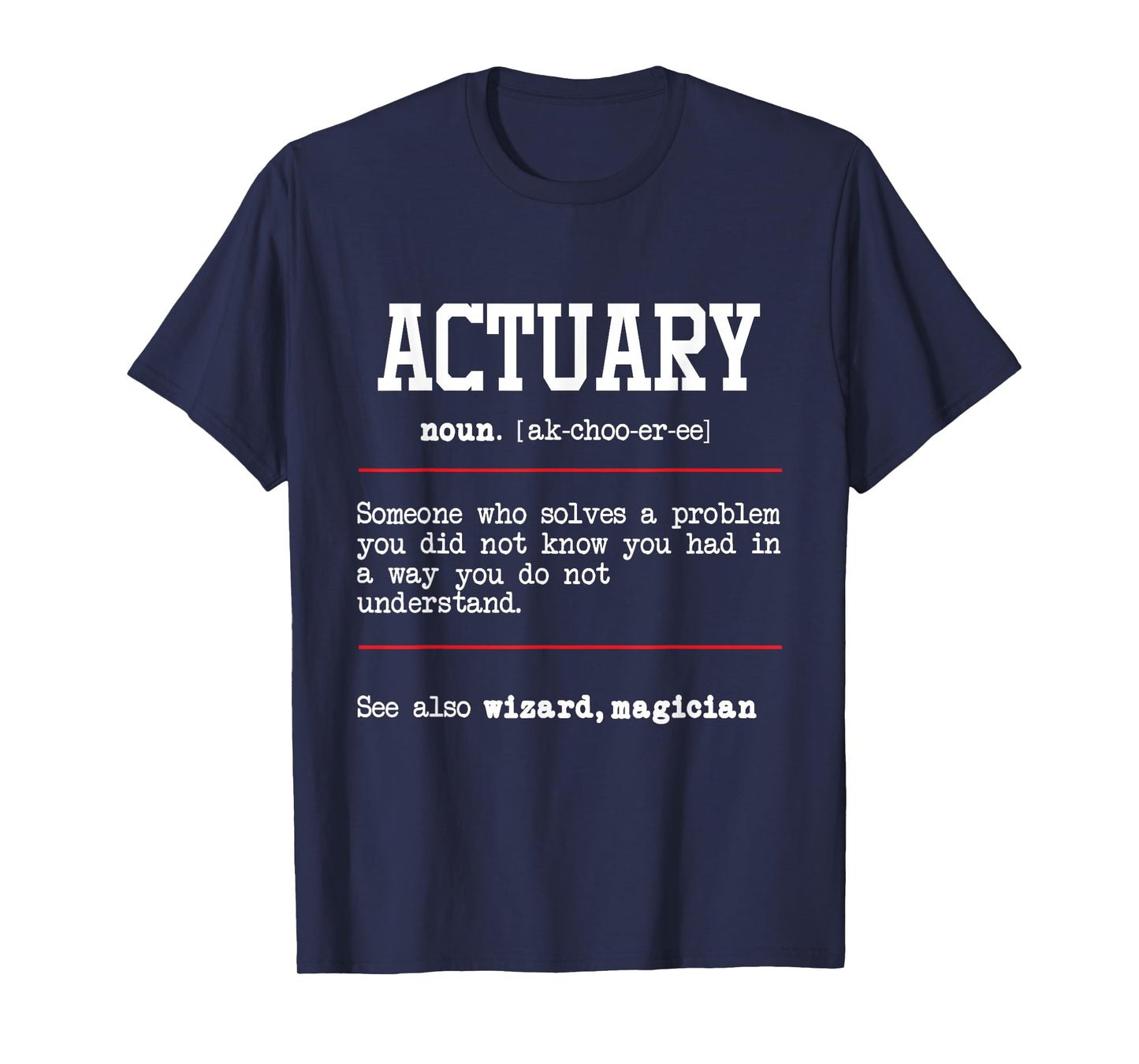 Actuary - Actuarial Analyst Data Scientist Math Teacher T-Shirt