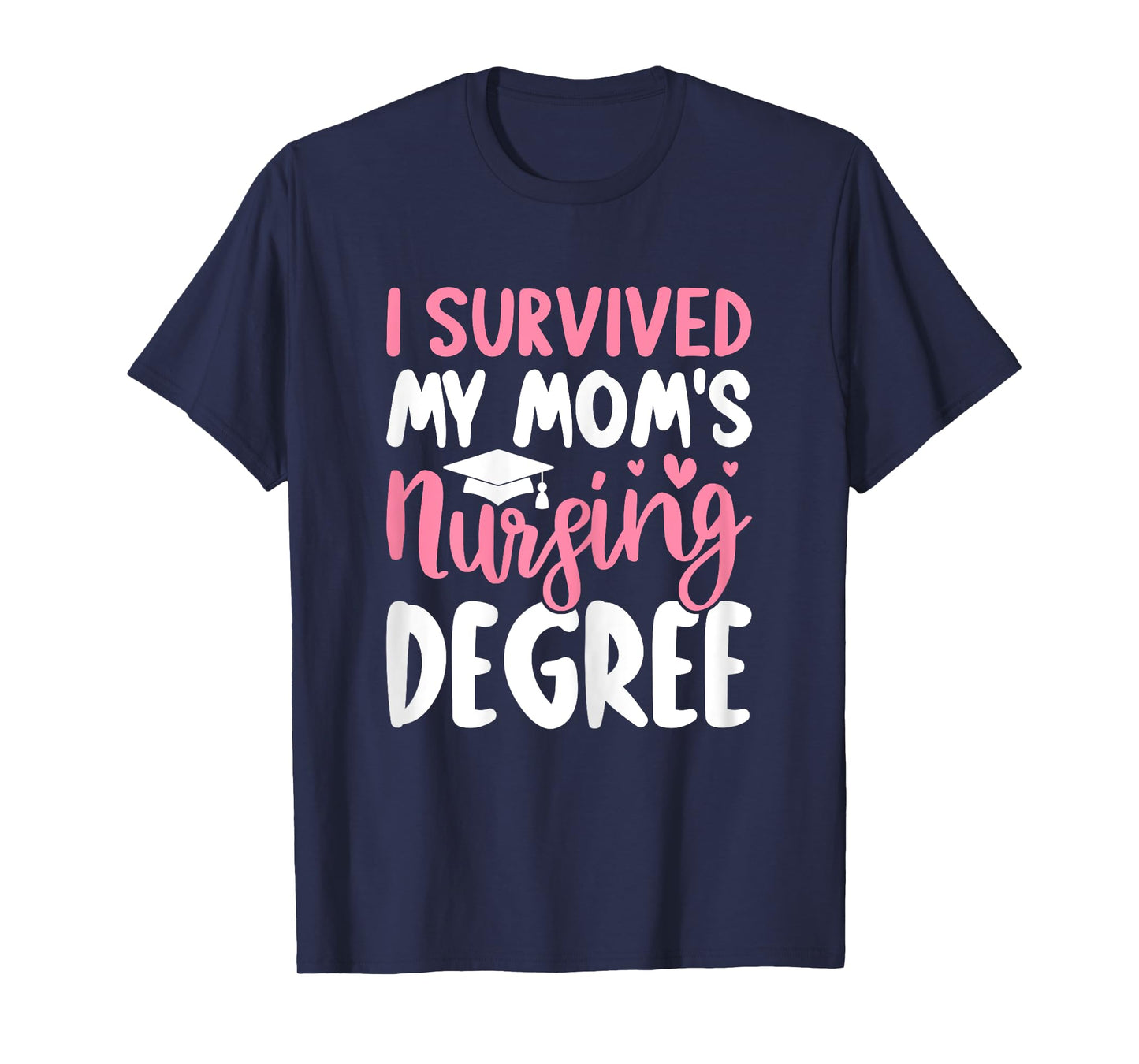 Nursing School Graduation I Survived My Mom's Nursing Degree T-Shirt