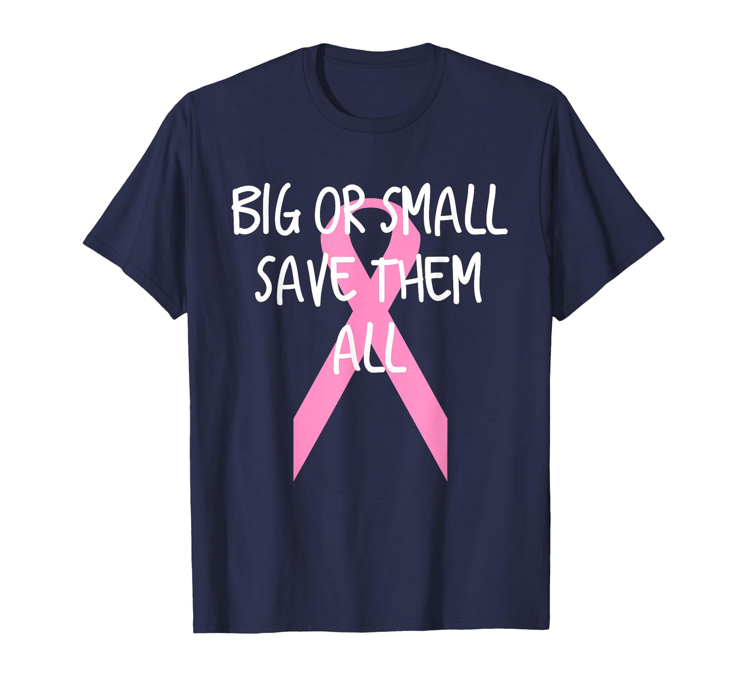 Breast Cancer Awareness Big or Small Save Them All T-Shirt
