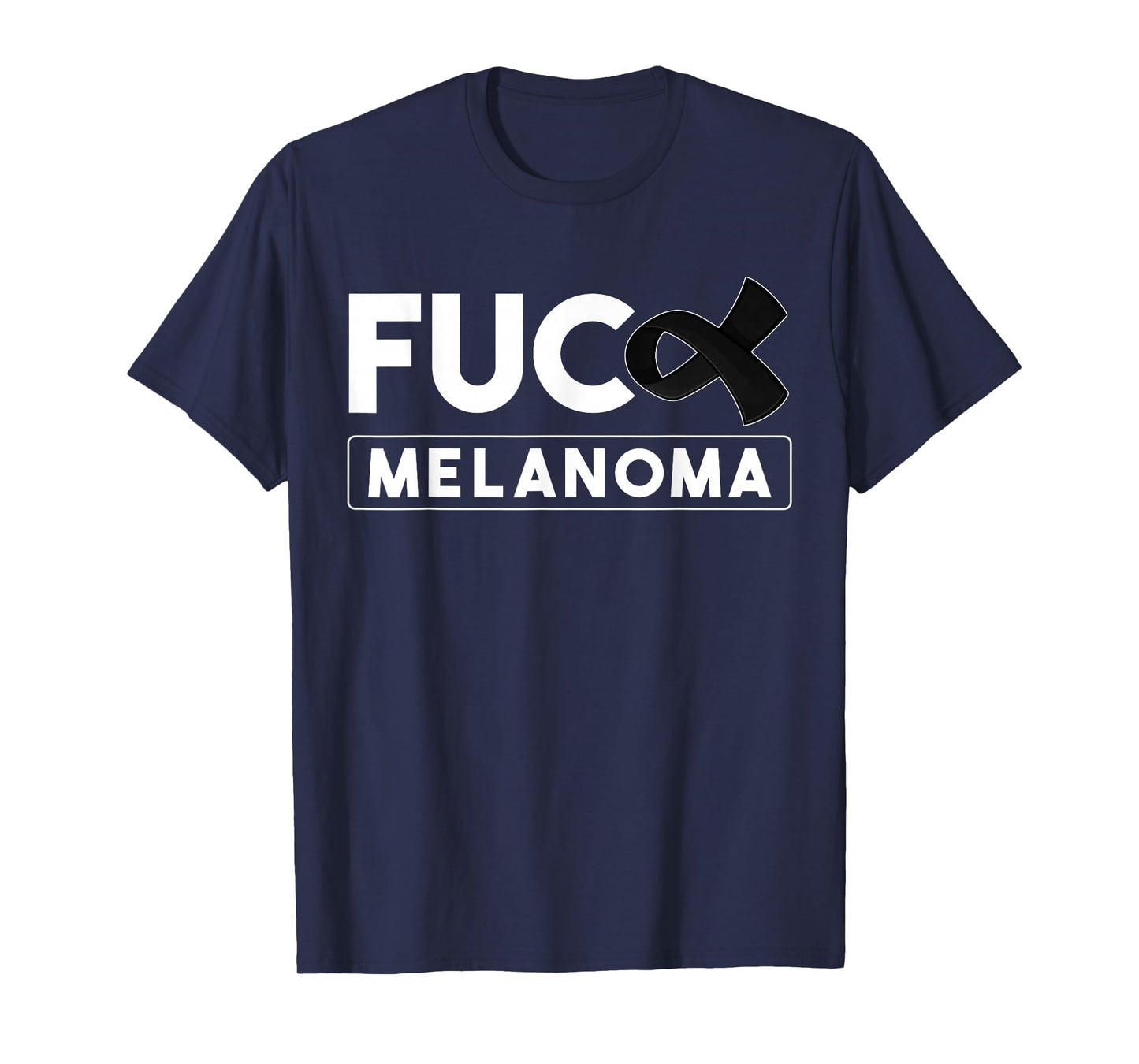 Fuck Melanoma Skin Cancer Awareness For Women And Men T-Shirt
