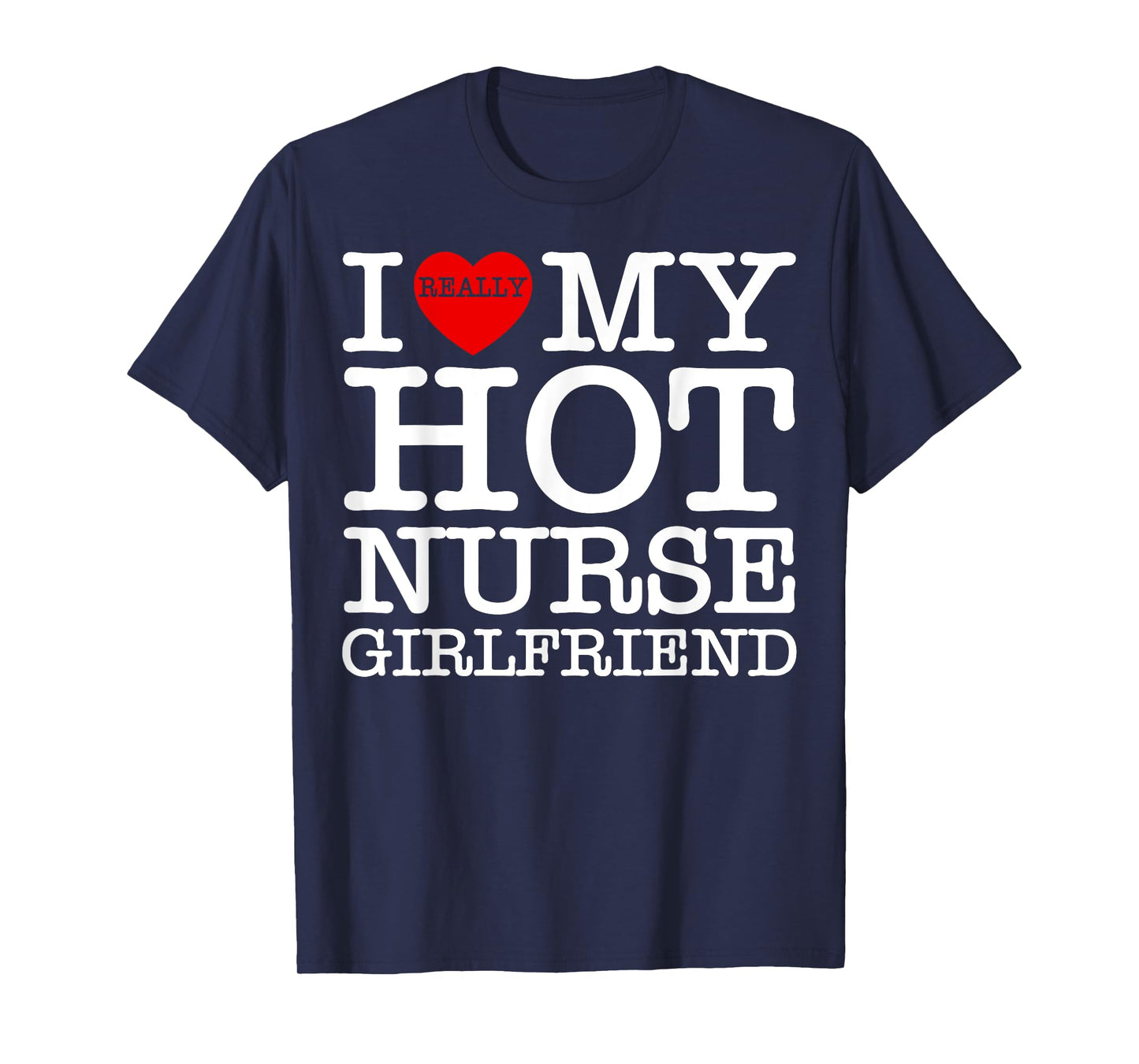 I Love (Heart) My Hot Nurse Girlfriend GF Couple Matching T-Shirt