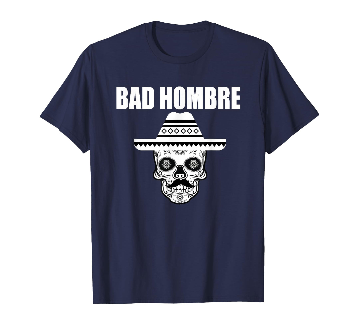 Bad Hombre Sugar Skull Cinco de Mayo Mexican Outlaw T-Shirt