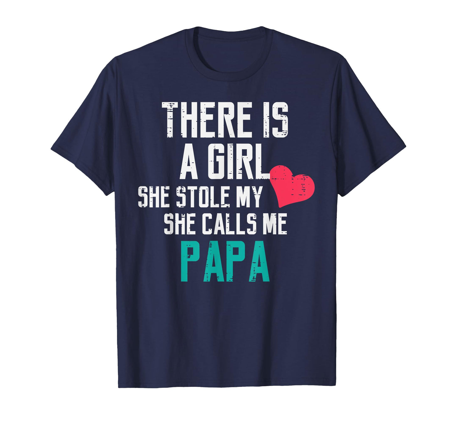 A Girl Stole My Heart Calls Me Papa Fathers Day Dad Daddy T-Shirt