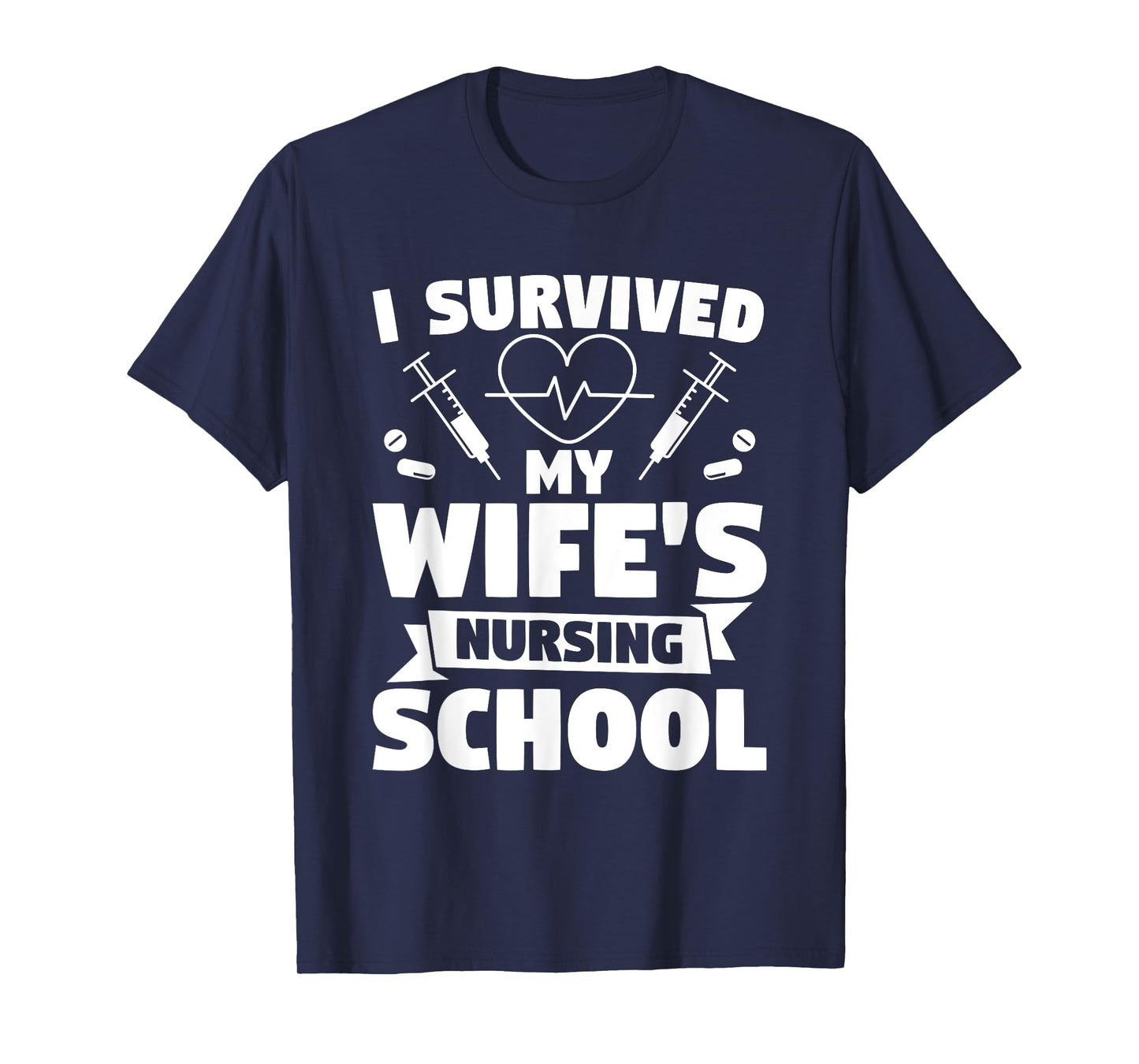 I Survived My Wife's Nursing Degree Nurse Graduation T-Shirt