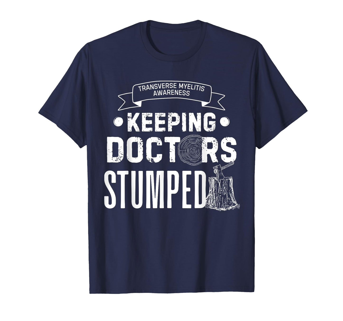 Keeping Doctors Stumped Transverse Myelitis T-Shirt