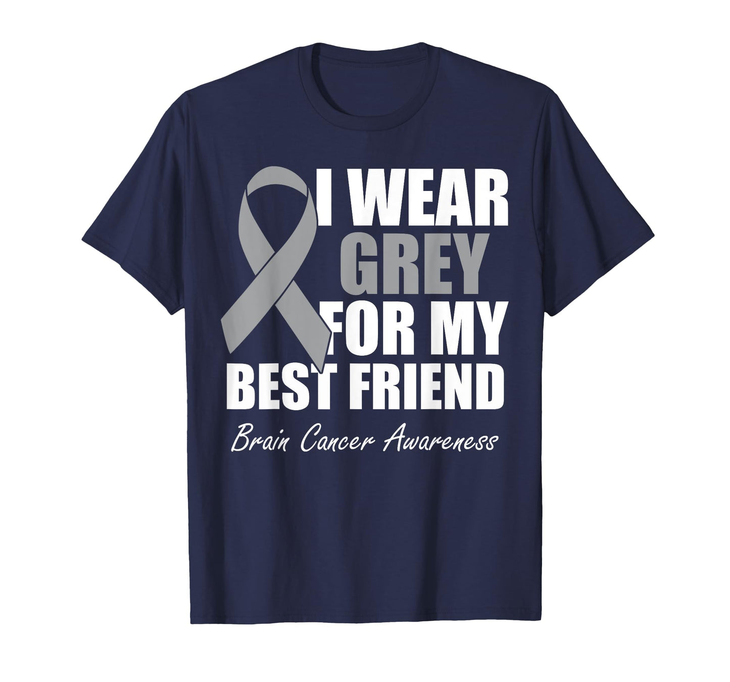I Wear Grey For My Best Friend Brain Cancer Awareness T-Shirt