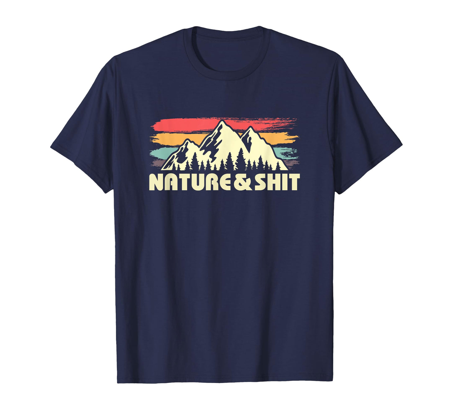 Nature and Shit Funny Outdoors Gift for Hiker T-Shirt