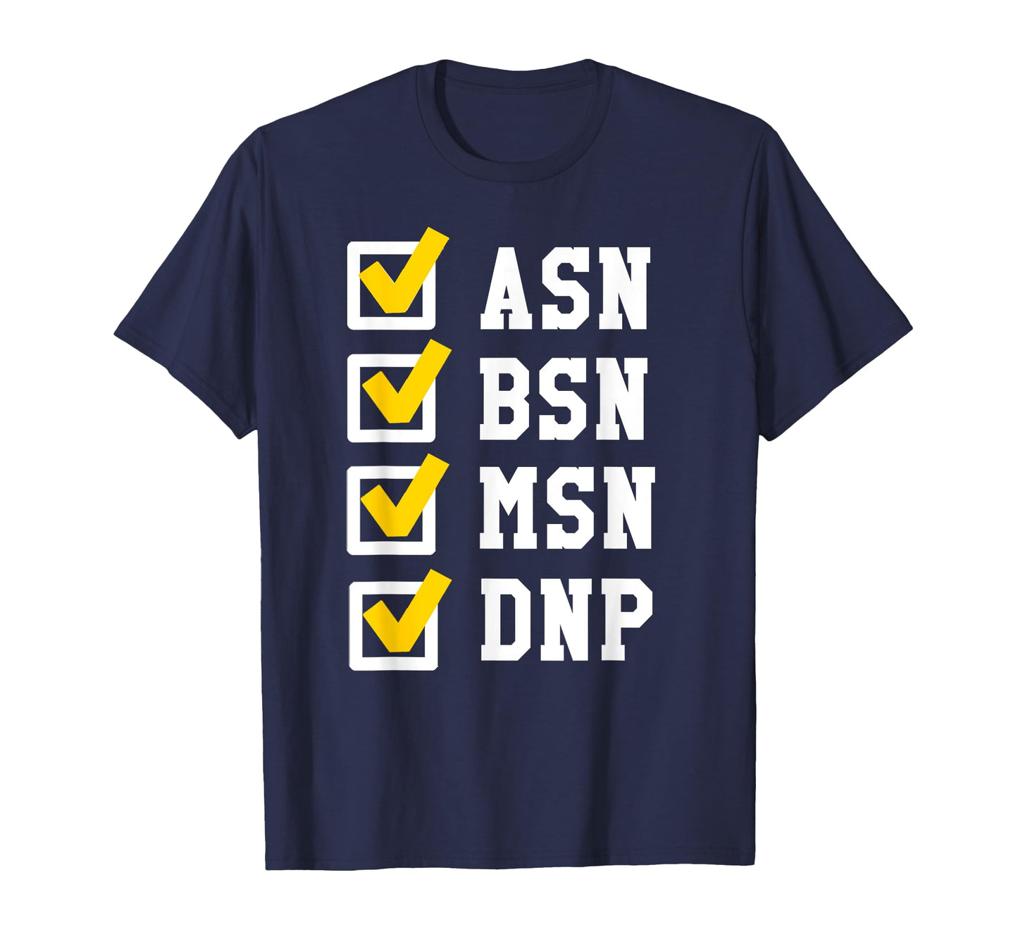 ASN BSN MSN DNP Nursing Degree Checklist Funny Graduation T-Shirt