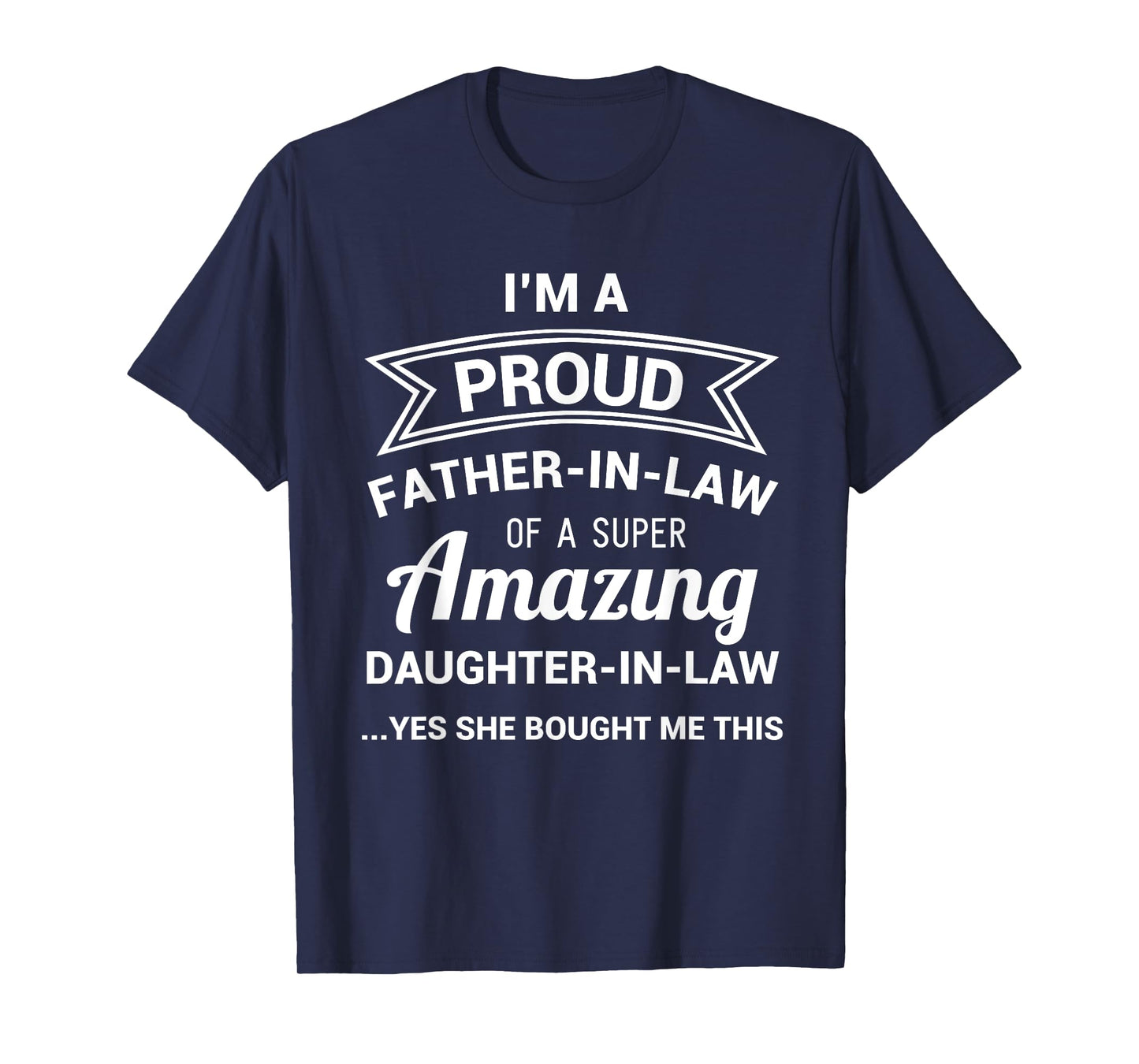 Funny Proud Father in Law Shirt Dad Fathers Day Gift Ideas T-Shirt