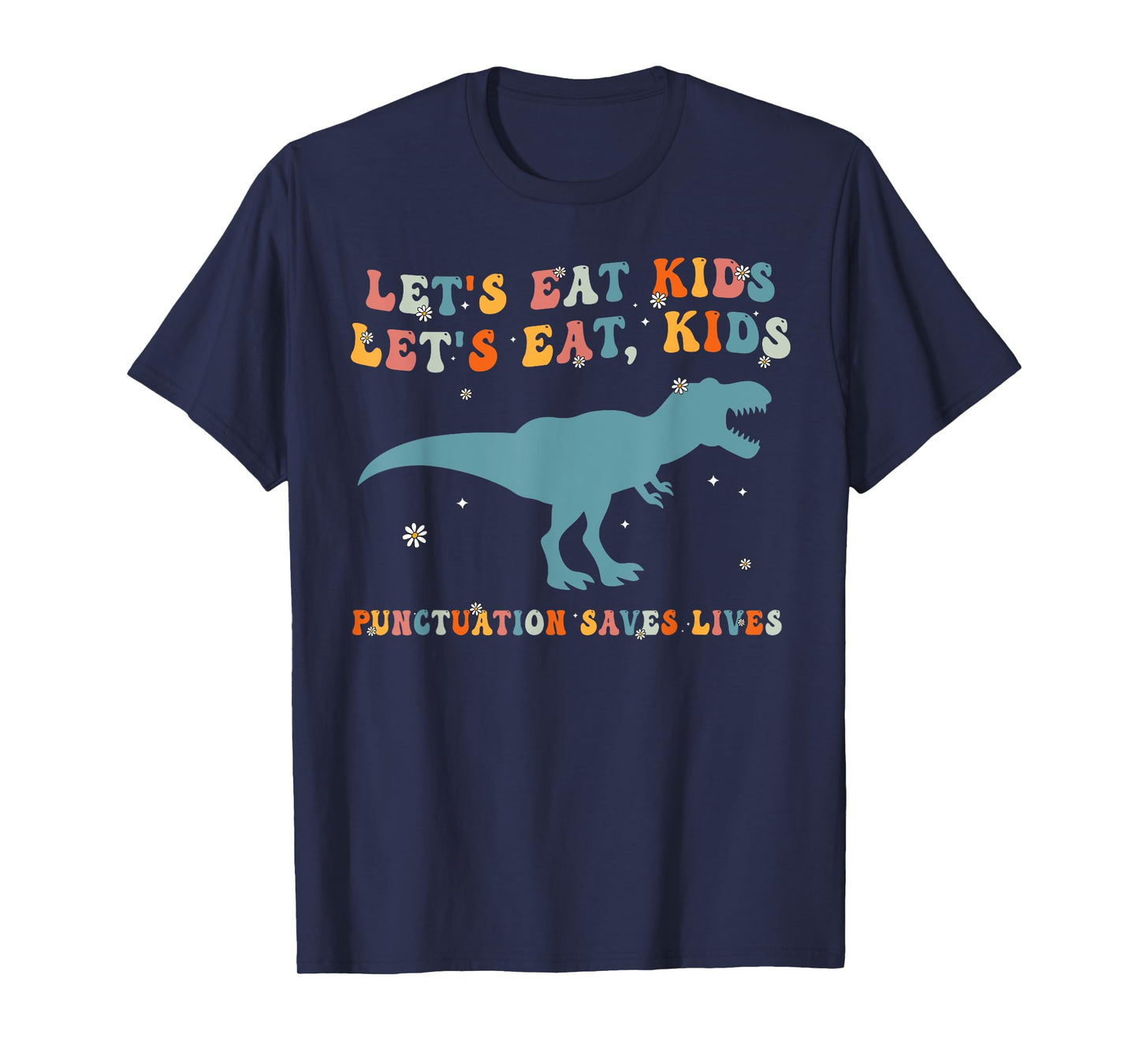 Lets Eat Kids Punctuation Saves Lives Grammar Back To School T-Shirt