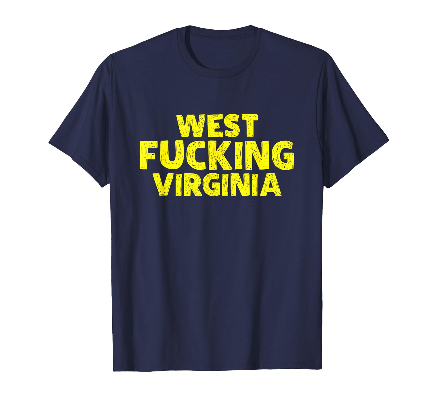 West Fucking Virginia For Men and Women T-Shirt