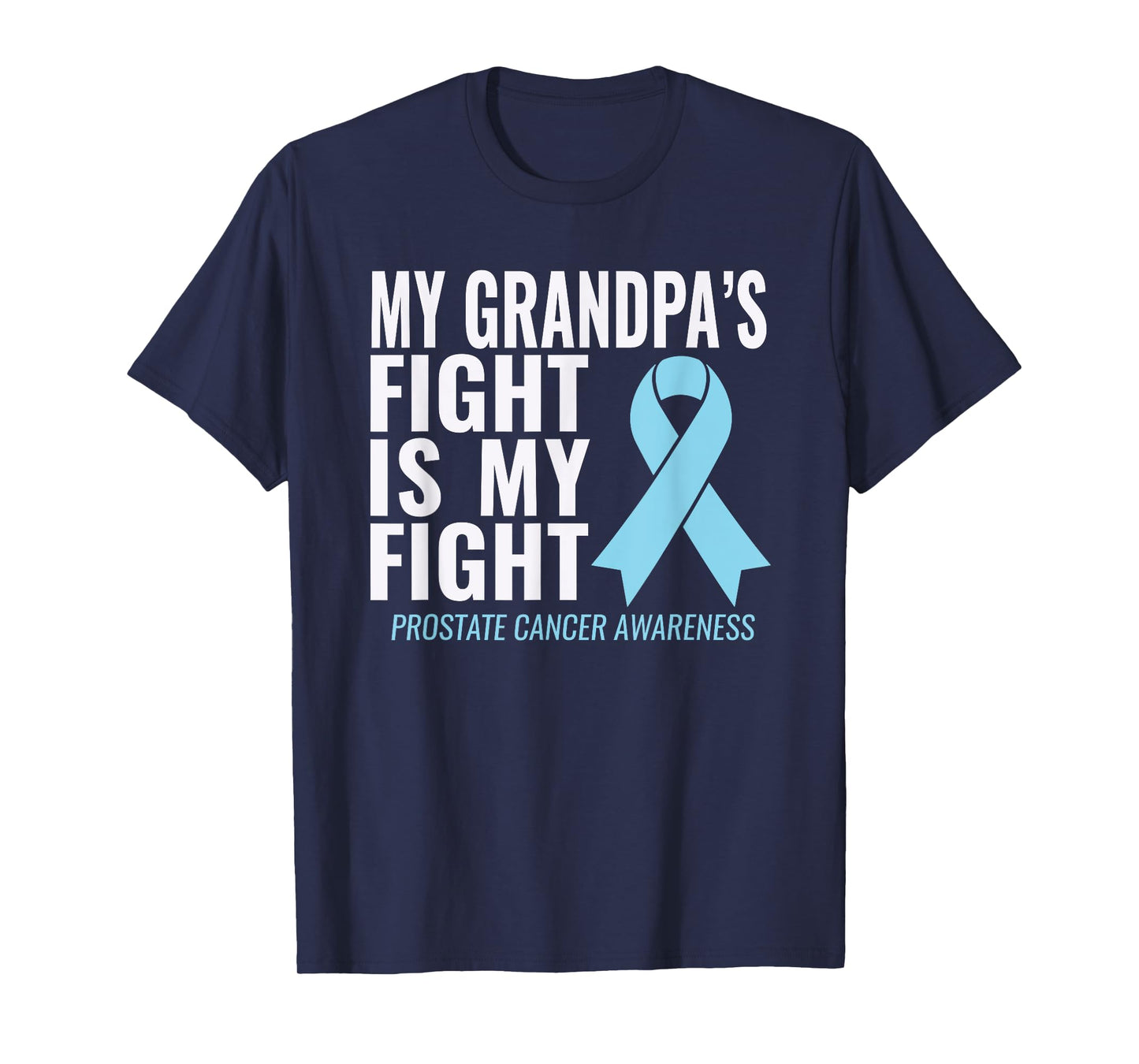 My Grandpa's Fight is My Fight Prostate Cancer Shirt T-Shirt