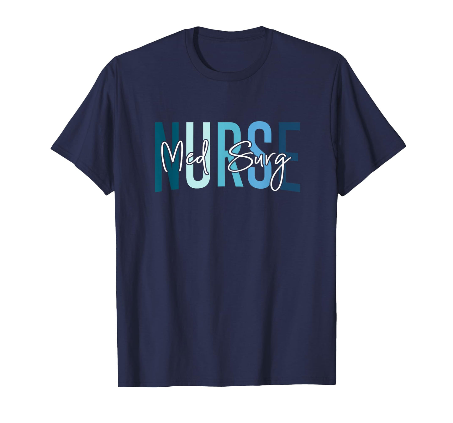 Med Surg Nurse Medical Surgical Nursing Emergency Room Nurse T-Shirt