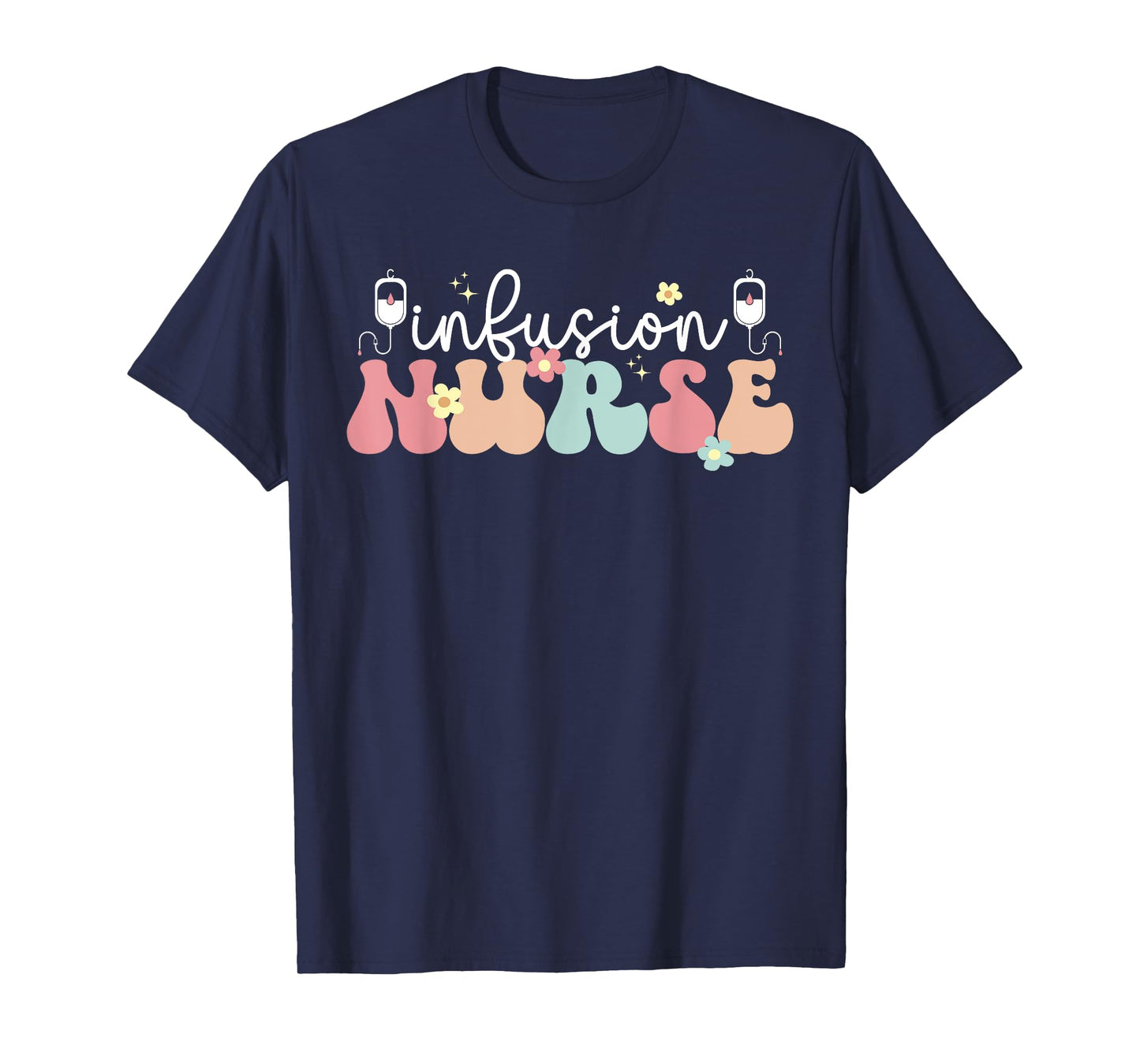 Groovy Infusion Nurse Appreciation Infusion Nursing T-Shirt