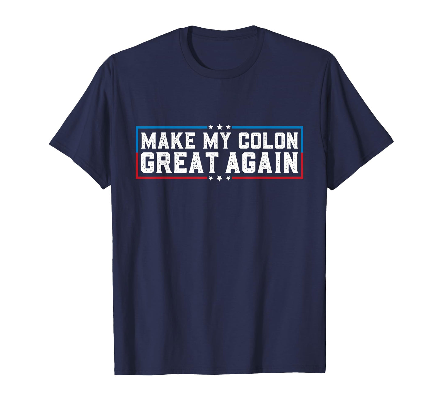 Make My Colon Great Again Funny Colon Surgery Recovery T-Shirt