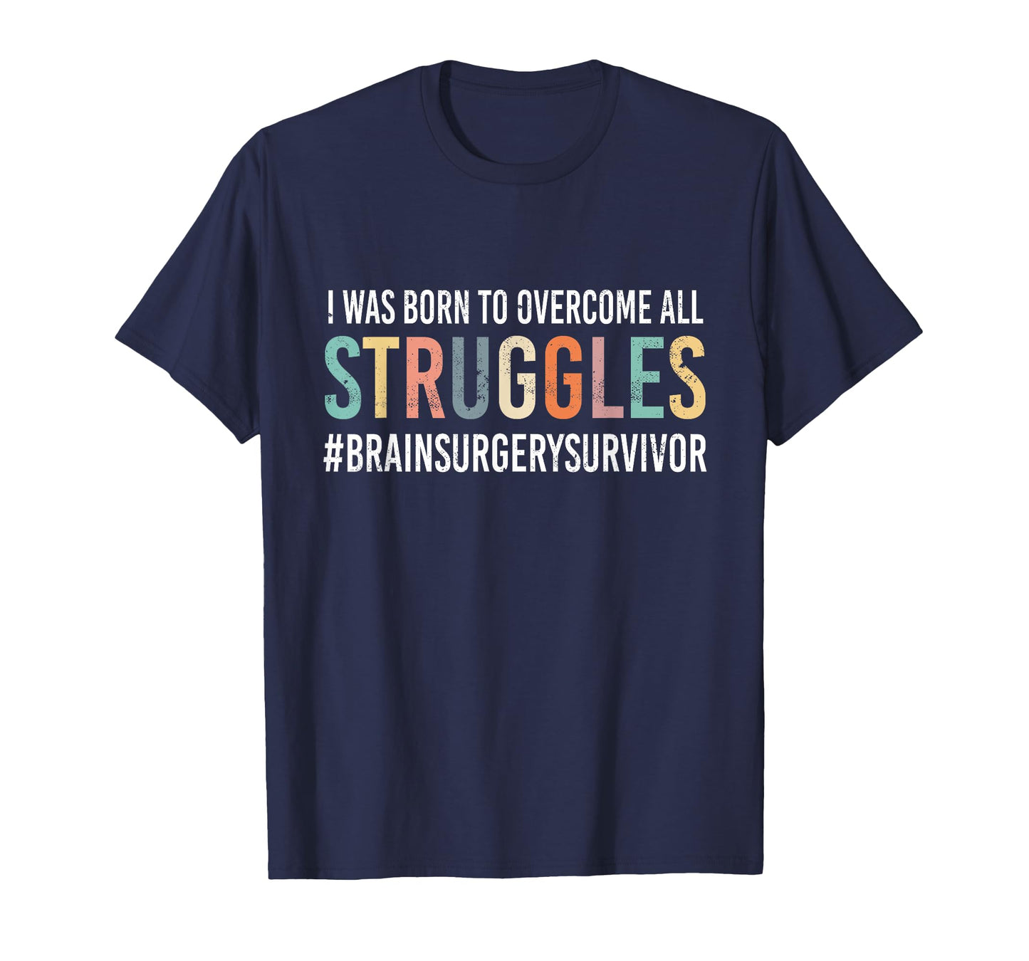 Funny - "Overcome All Struggles" - Brain Surgery T-Shirt