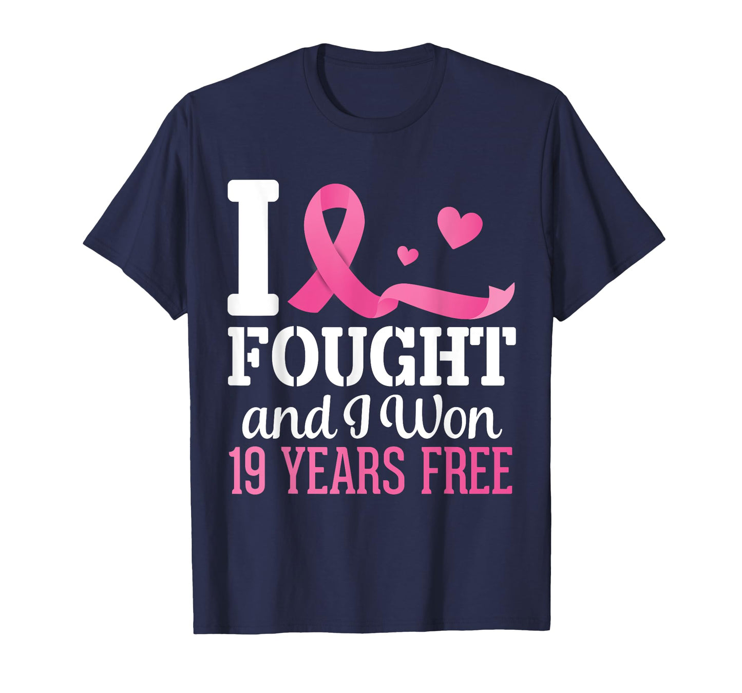 I Fought And I Won Breast Cancer 19 Years Free Survivor Hope T-Shirt