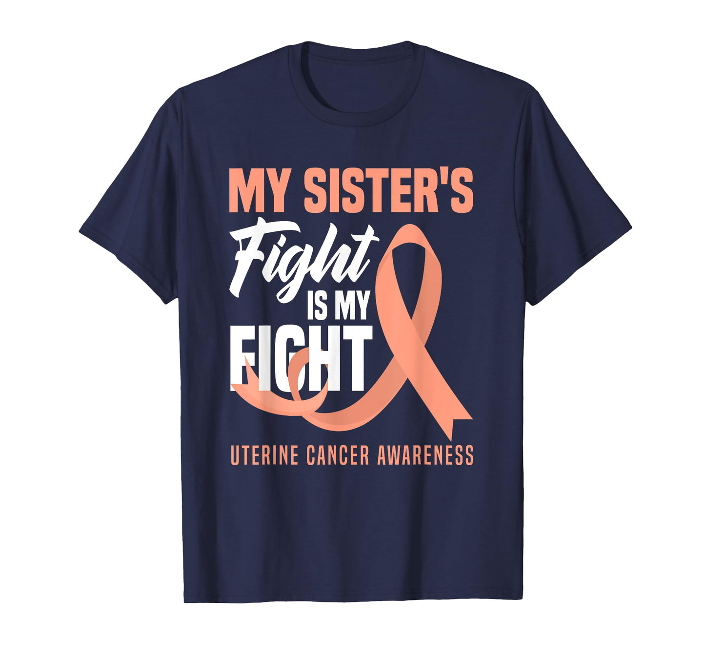 My Sister's Fight Is My Fight Uterine Cancer Awareness T-Shirt