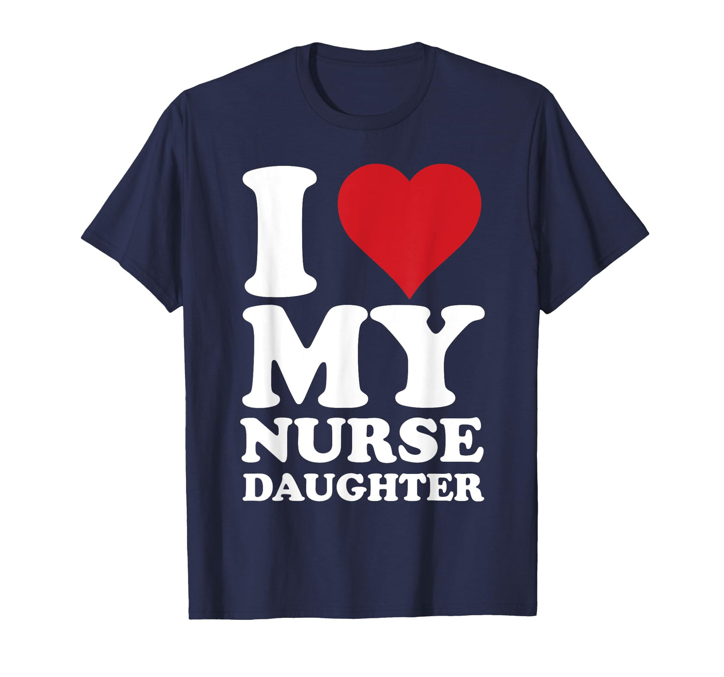 Nurse Dads I Love Heart My Nurse Daughter Nurse Dad T-Shirt