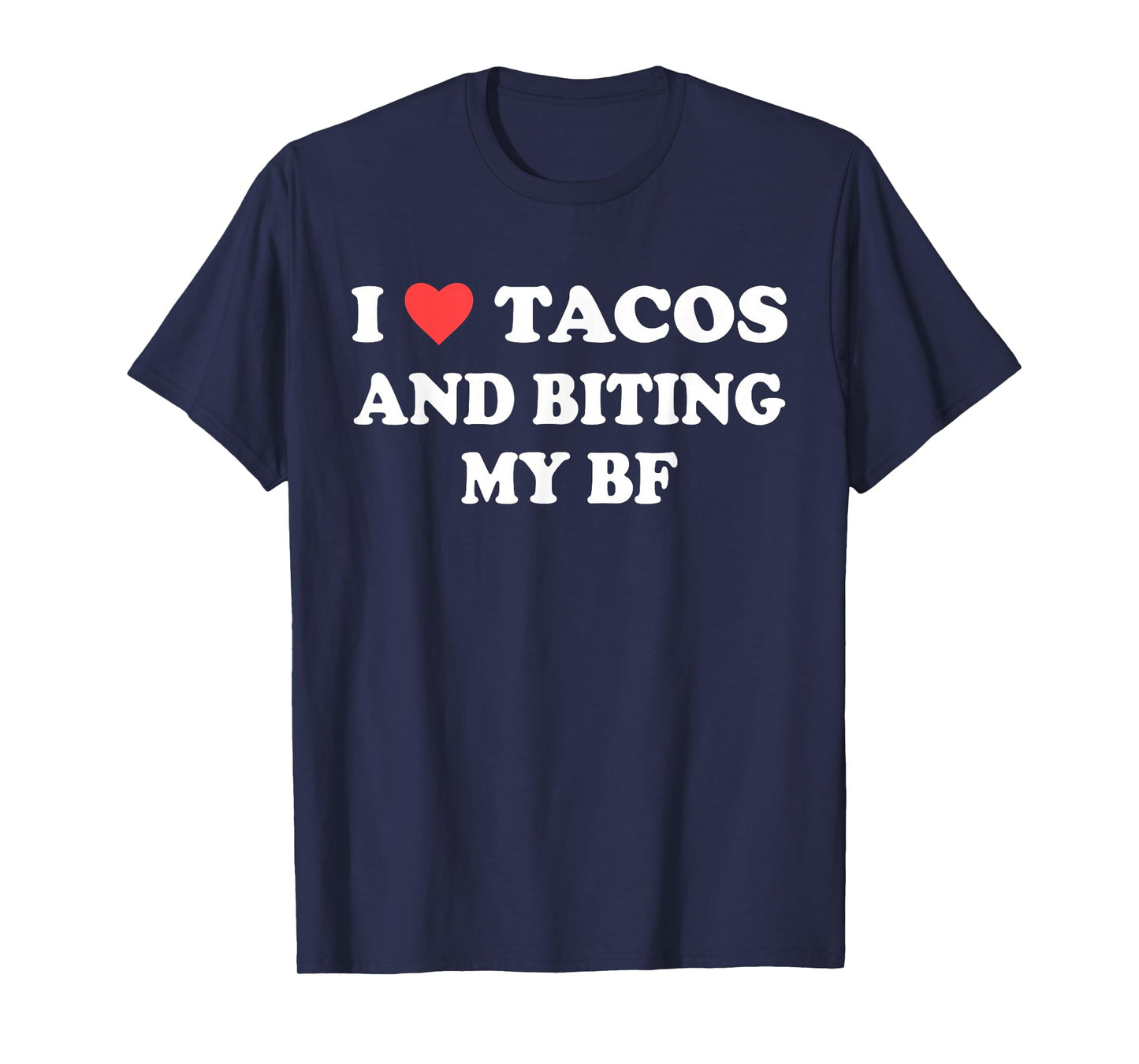I Love Tacos and Biting My Bf Funny Quote T-Shirt