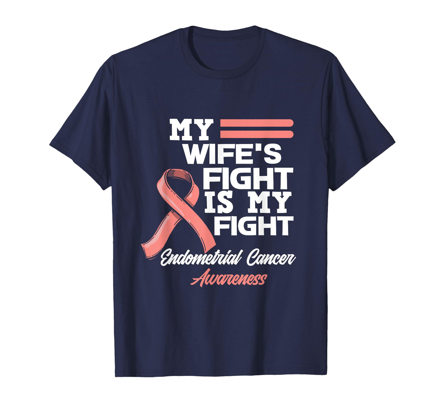 My Wife's Fight Is My Fight Endometrial Cancer Awareness T-Shirt