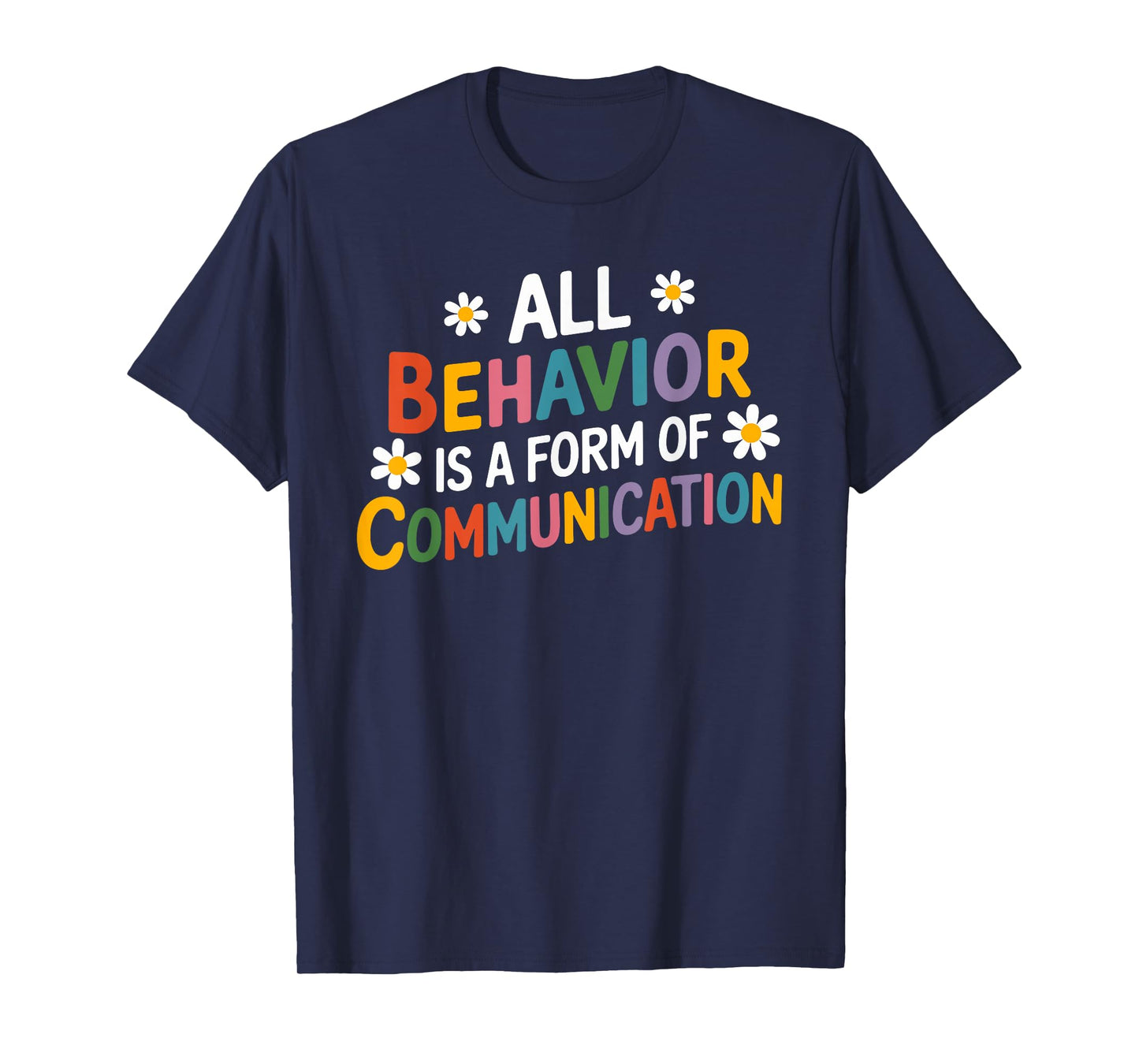 All Behavior is a Form of Communication SPED Teachers Autism T-Shirt
