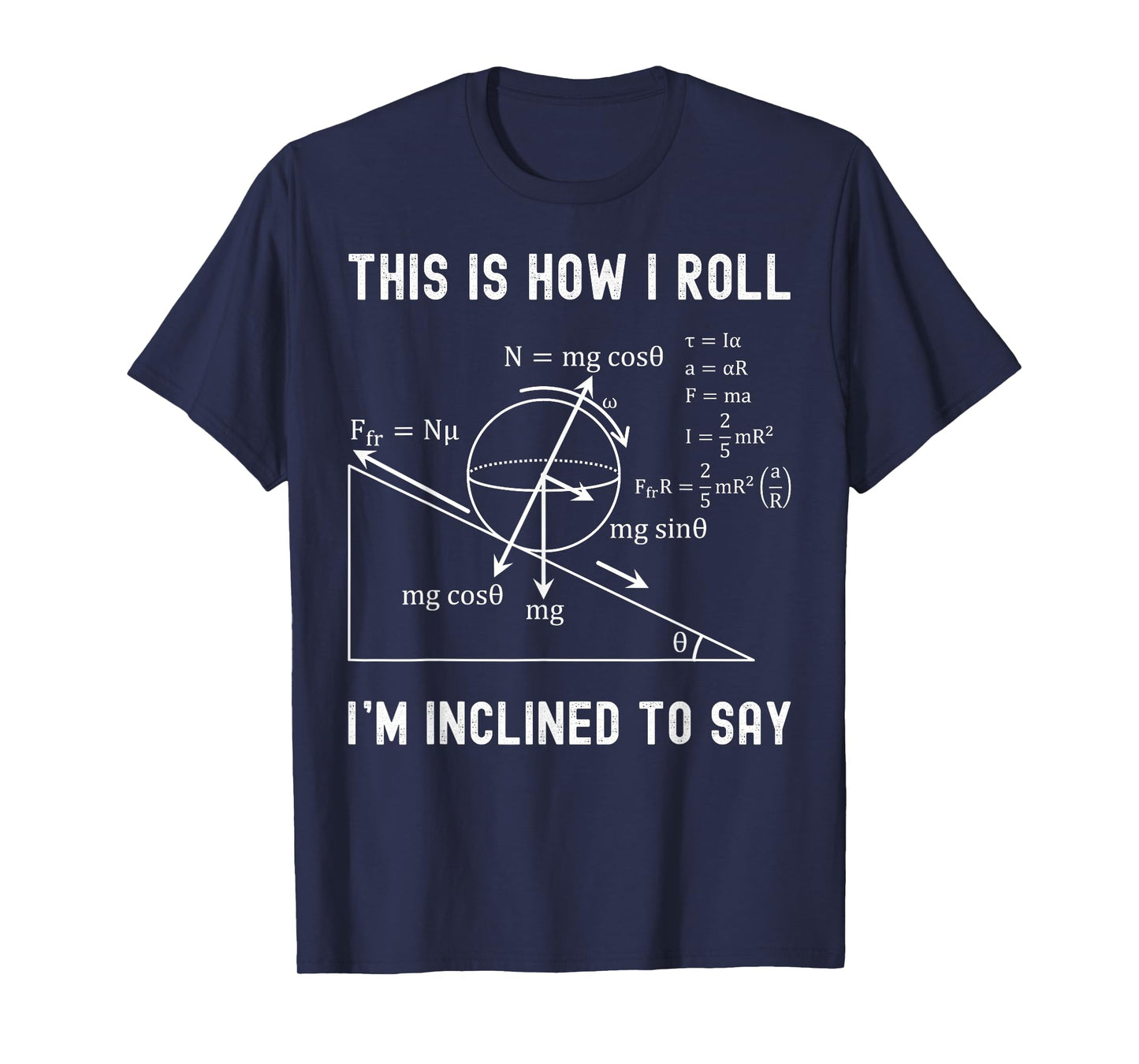 Nerdy This is How I Roll I'm Inclined to Say Physics Teacher T-Shirt for Men Women Girls Kids