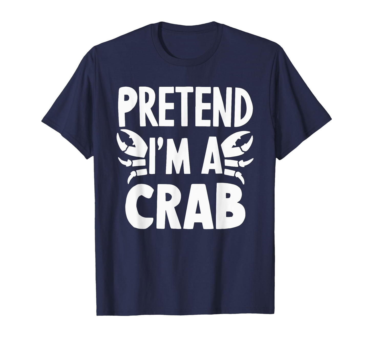 Pretend I'm A Crab T-Shirt
