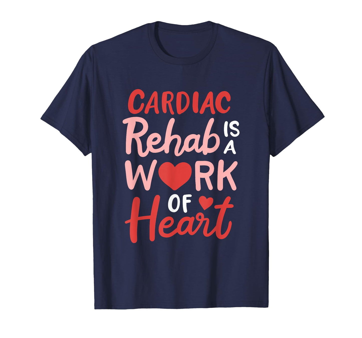 Cardiac Rehab Is A Work Of Heart Cardiology Anatomic Heart T-Shirt
