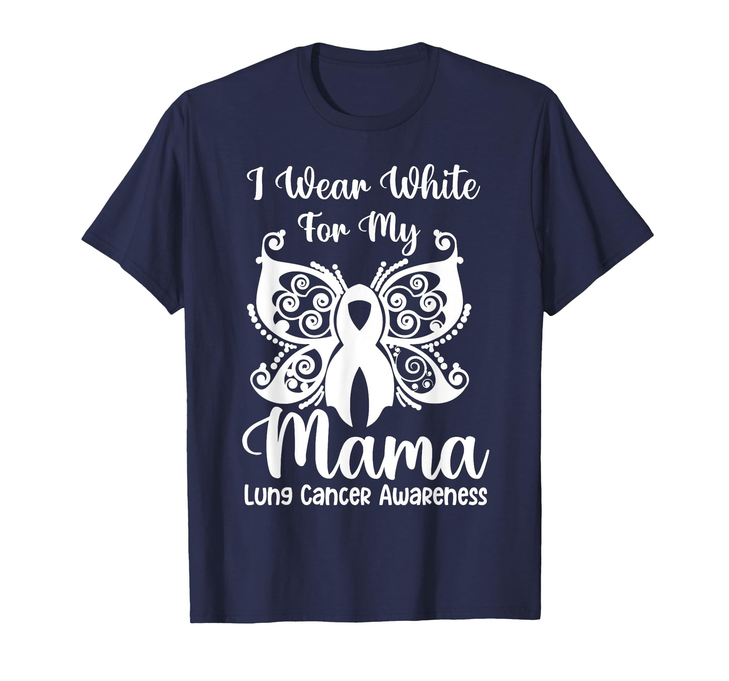 I Wear White For My Mama Lung Cancer Awareness Butterfly T-Shirt