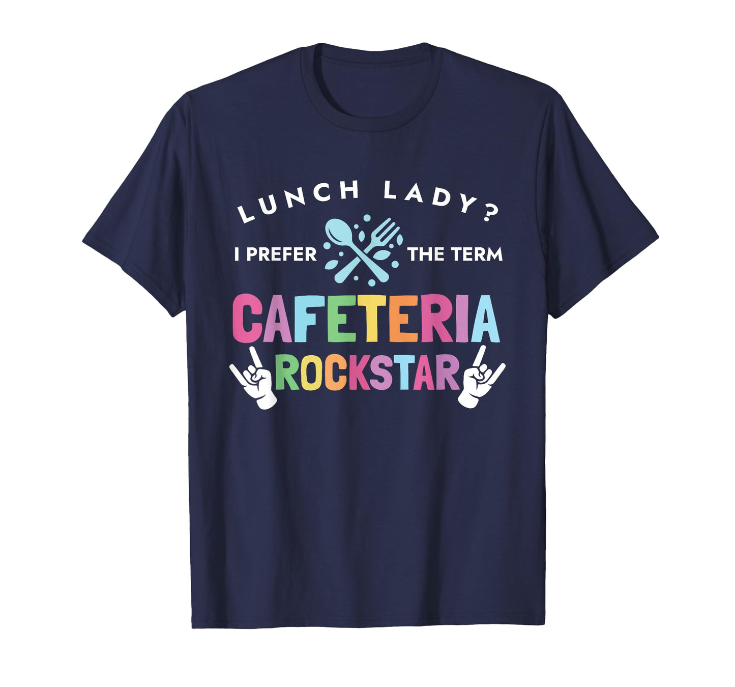 Lunch Lady I Prefer The Term Cafeteria Rockstar Lunch Lady T-Shirt