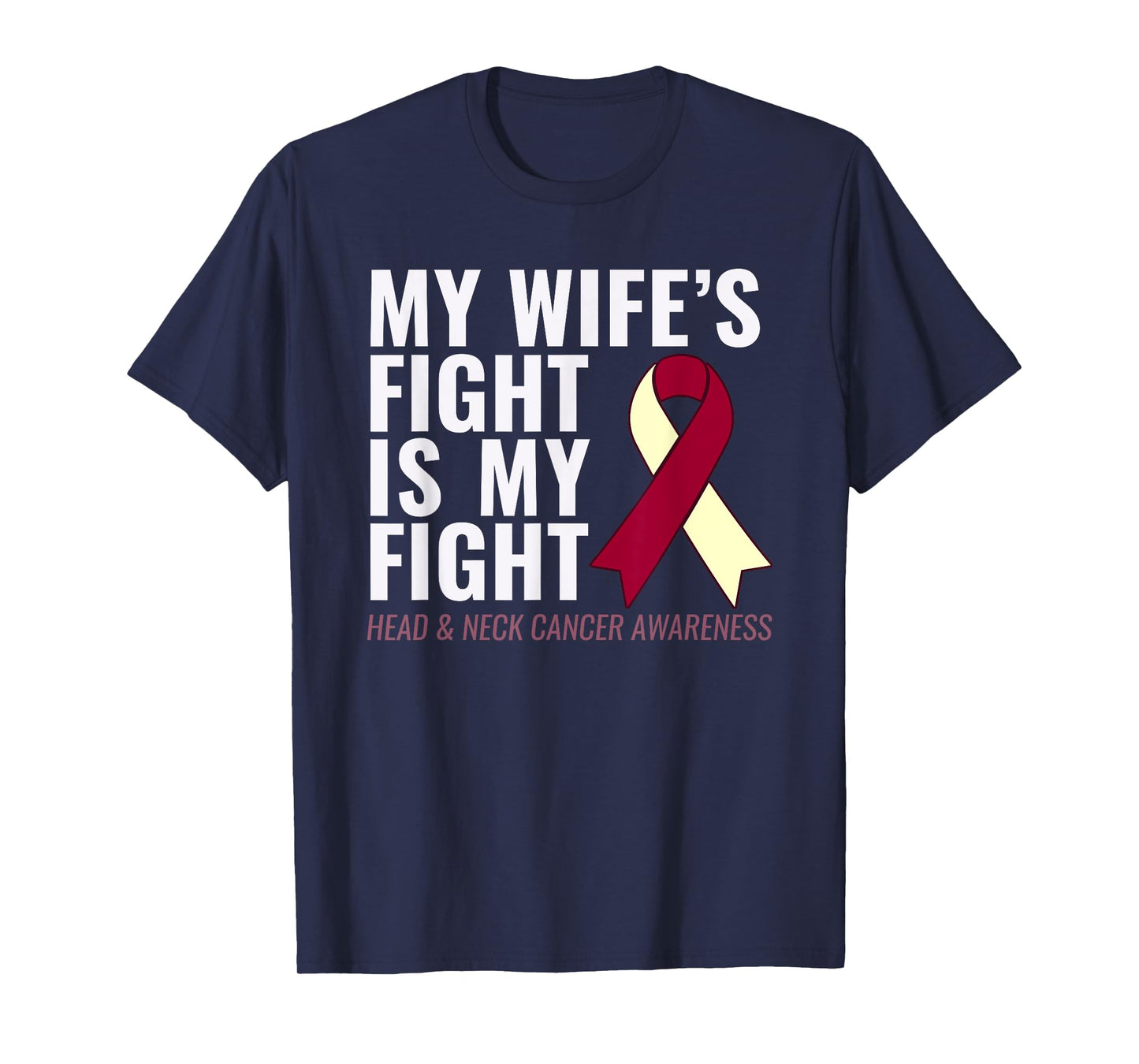 Head and Neck Cancer T-Shirt: My Wife's Fight is My Fight T-Shirt