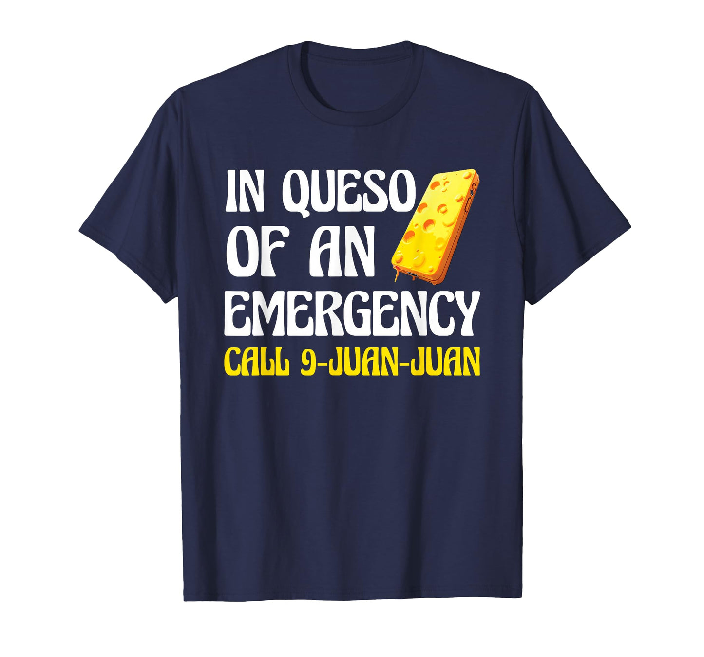 Queso Lover Funny in Queso Emergency Call 9 Juan Juan T-Shirt