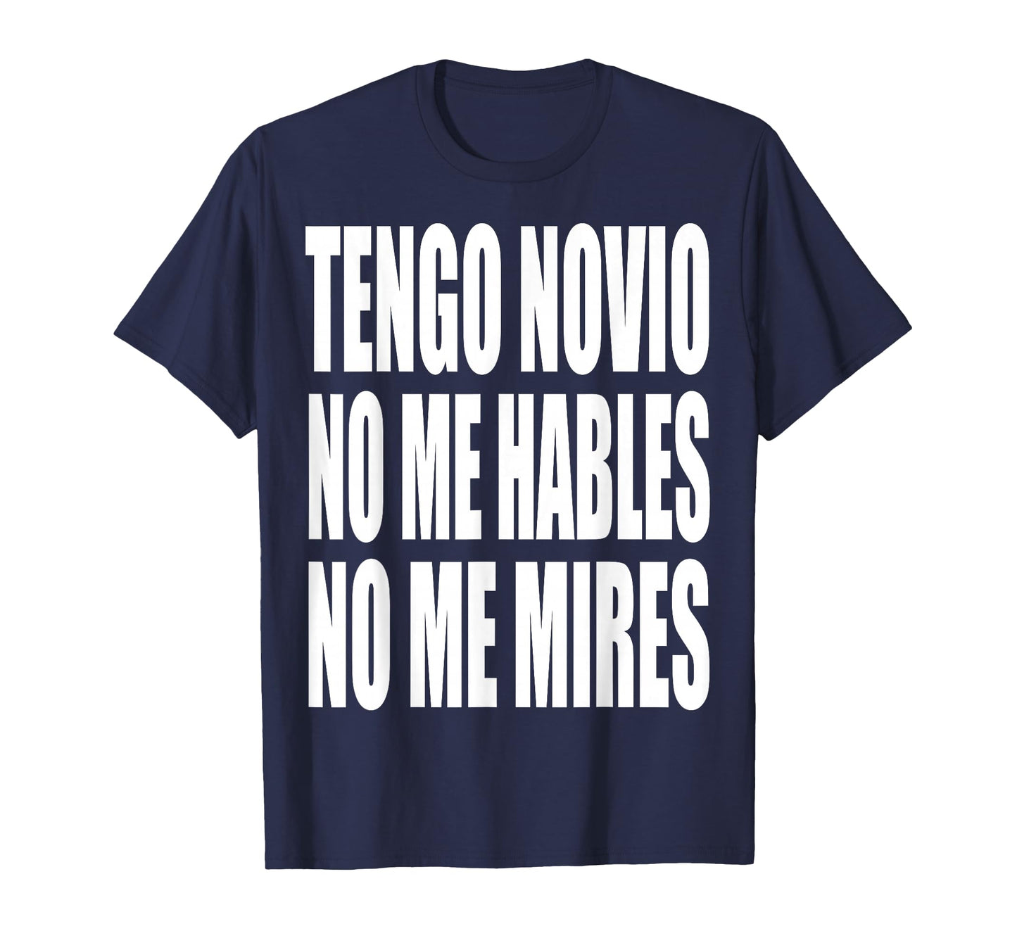 Tengo Novio No Me Hables No Me Mires T-Shirt