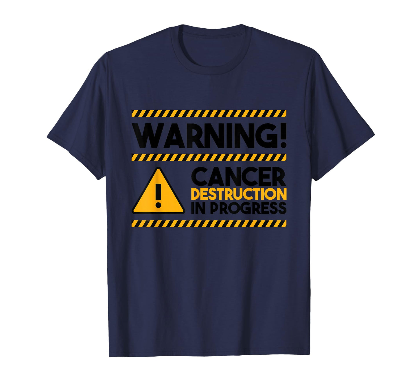 Warning! Cancer Destruction In Progress, Cancer Awareness T-Shirt