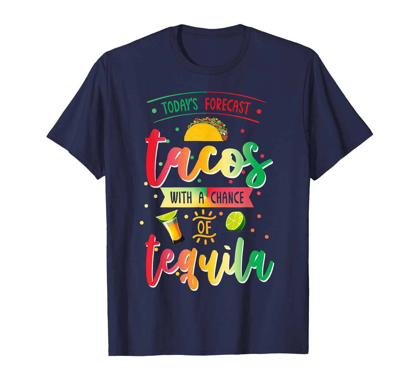 Todays Forecast Tacos With A Chance Of Tequila Cinco De Mayo T-Shirt