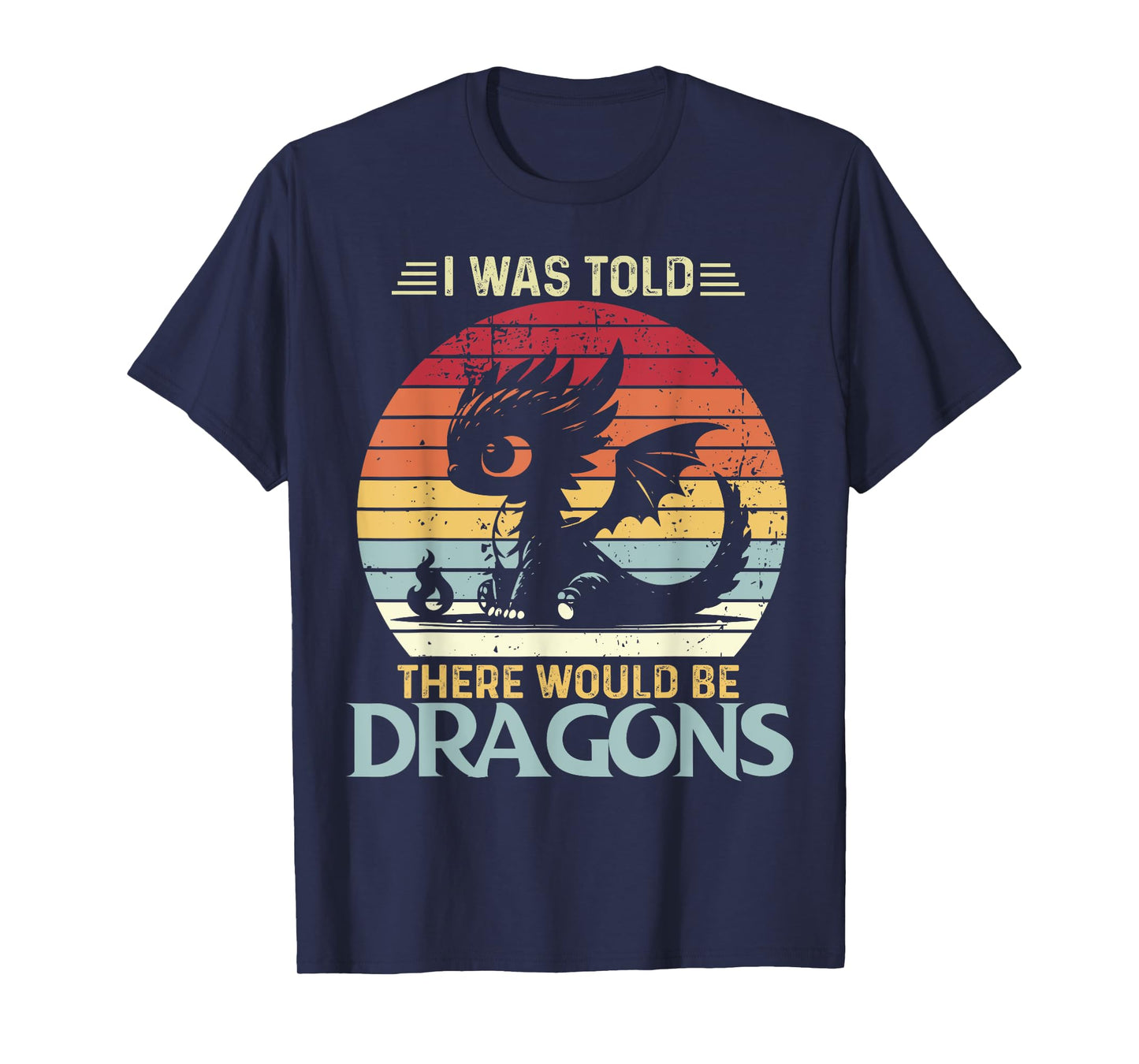 I Was Told There Would Be Dragons Vintage Fantasy Creature T-Shirt
