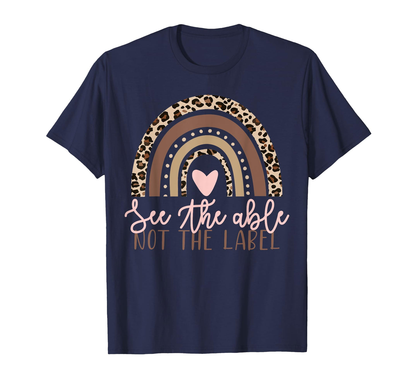 Special Education See The Able Not Label Leopard Rainbow T-Shirt