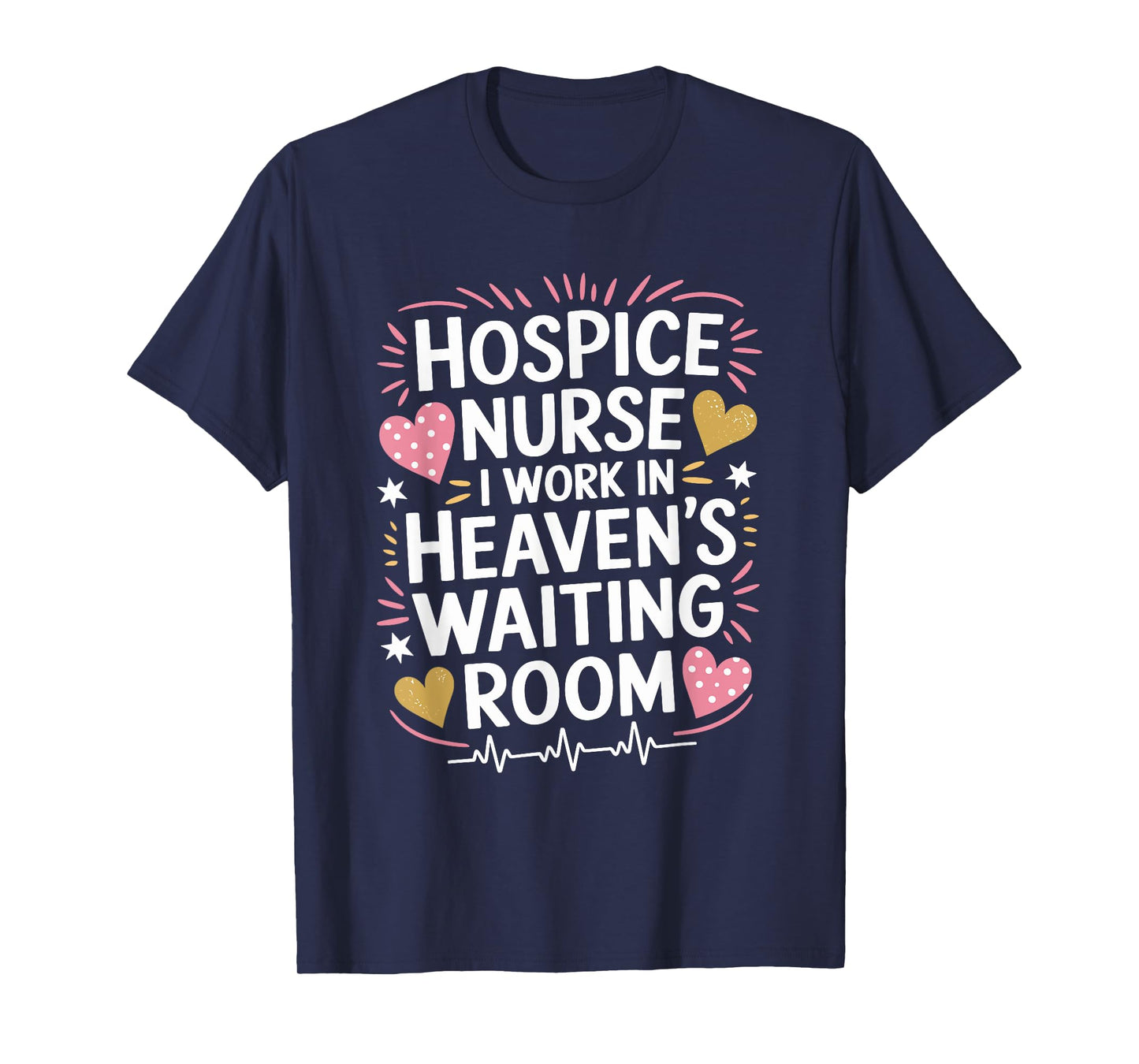 Hospice Nurse I Work In Heaven'S Waiting Room, Palliative T-Shirt
