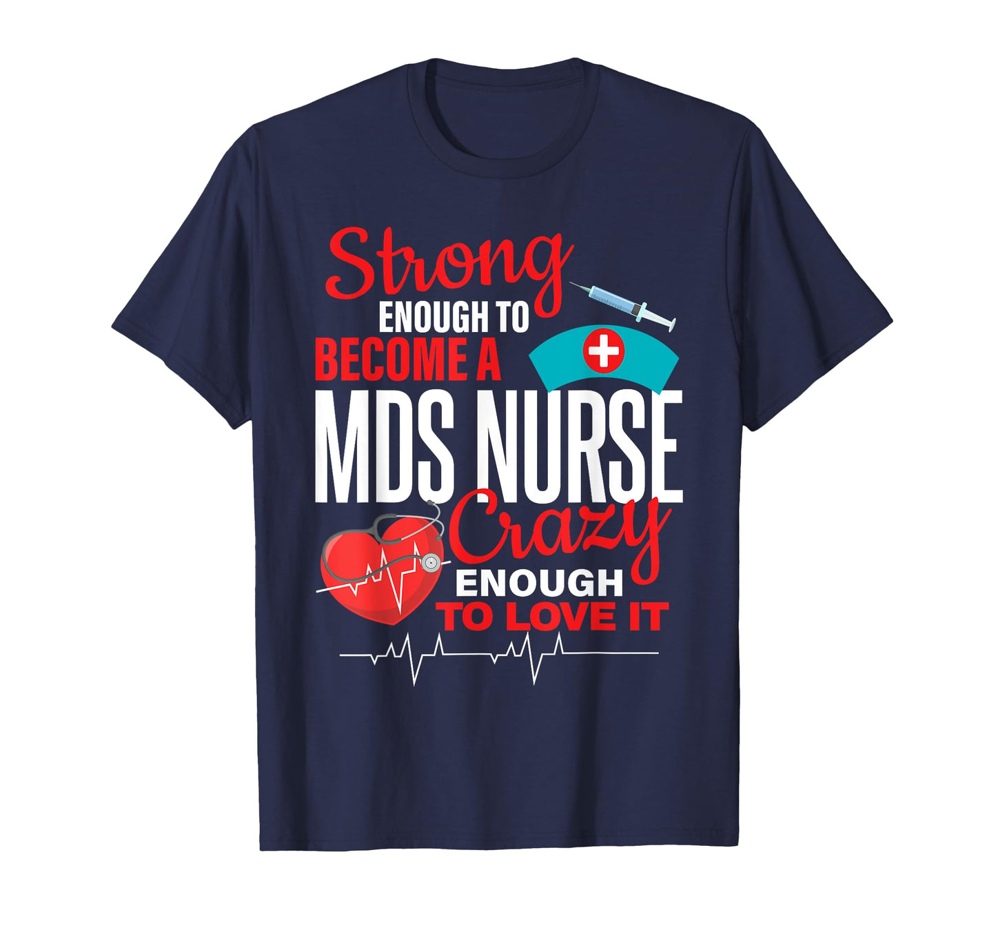 Strong Enough To MDS Nurse Crazy Enough To Love it Women T-Shirt