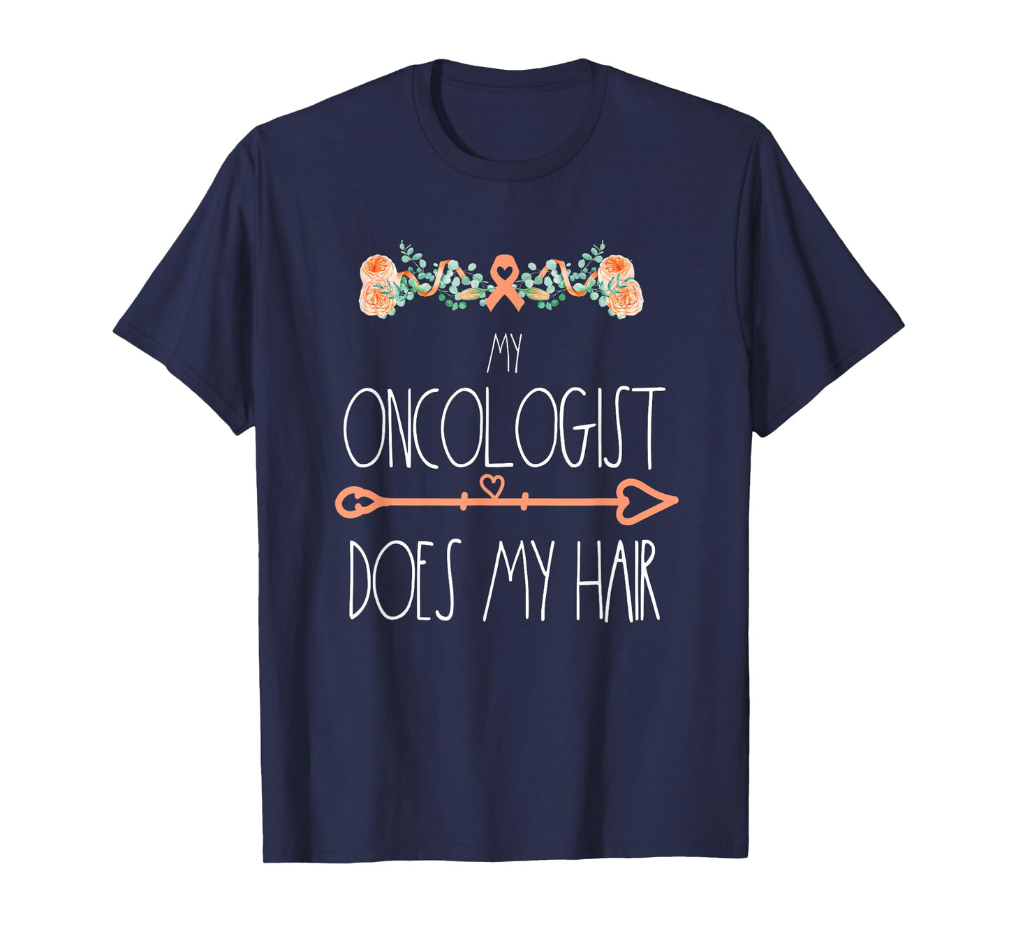 My Oncologist Does My Hair Uterine Cancer Survivor Awareness T-Shirt