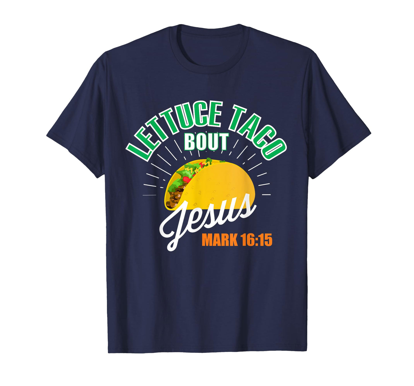 Lettuce Taco Bout Jesus Funny Christian GOD T-Shirt T-Shirt
